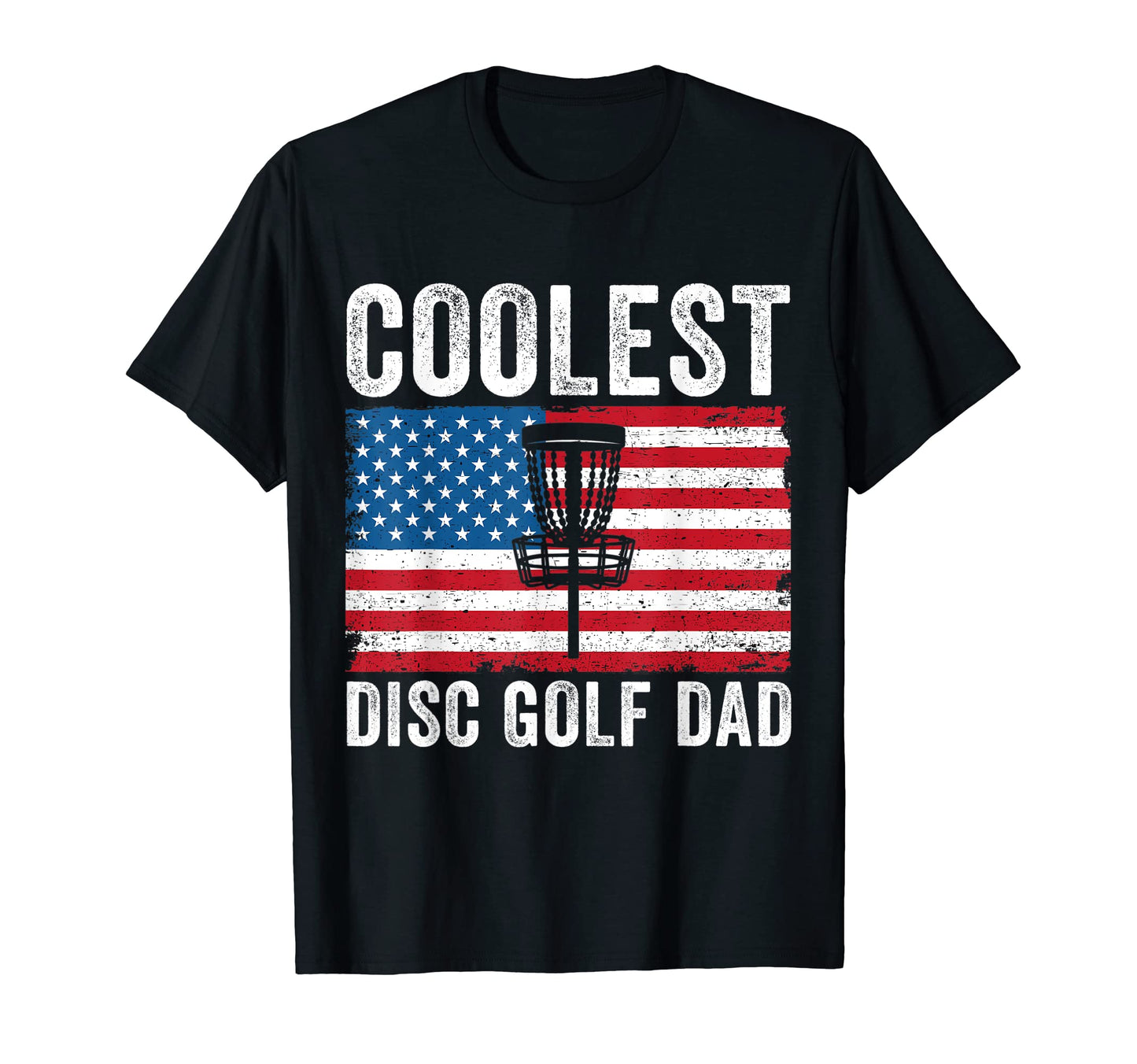 Disc Golf Dad Daddy American Flag T-Shirt - Casual Everyday Wear Men Women - T-Shirt, Sweatshirt, Hoodie