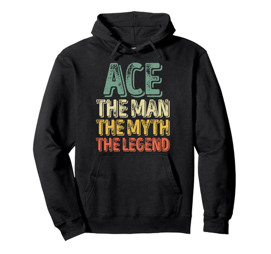 Ace Myth Legend First Name Ace Hoodie - Novelty Apparel Unisex - T-Shirt, Sweatshirt, Hoodie