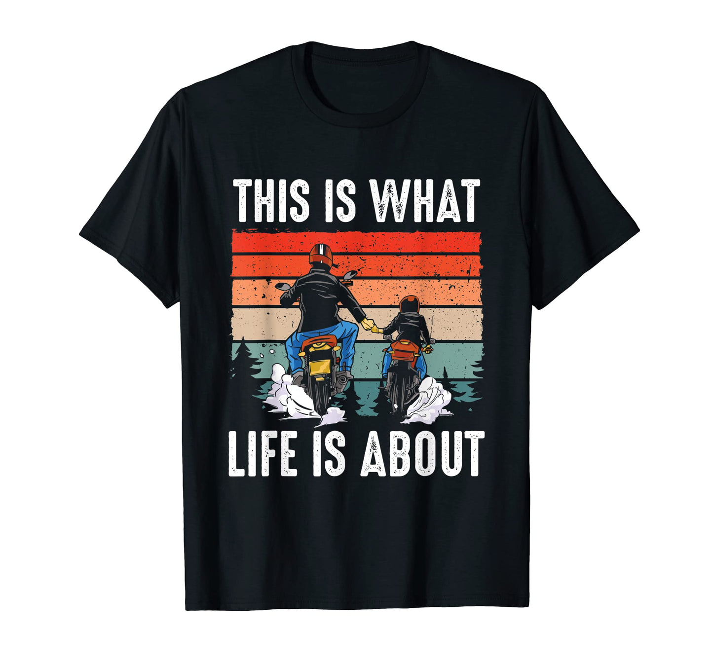 This Is What Life Is About Motorcycle T-Shirt - Novelty Apparel for Adults - T-Shirt, Sweatshirt, Hoodie