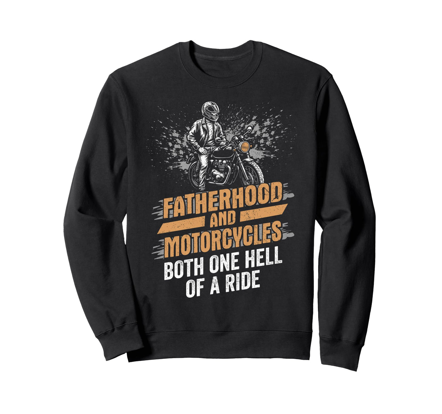 Biker Fatherhood And Motorcycles Both Sweatshirt - Unique Graphic Unisex - T-Shirt, Sweatshirt, Hoodie