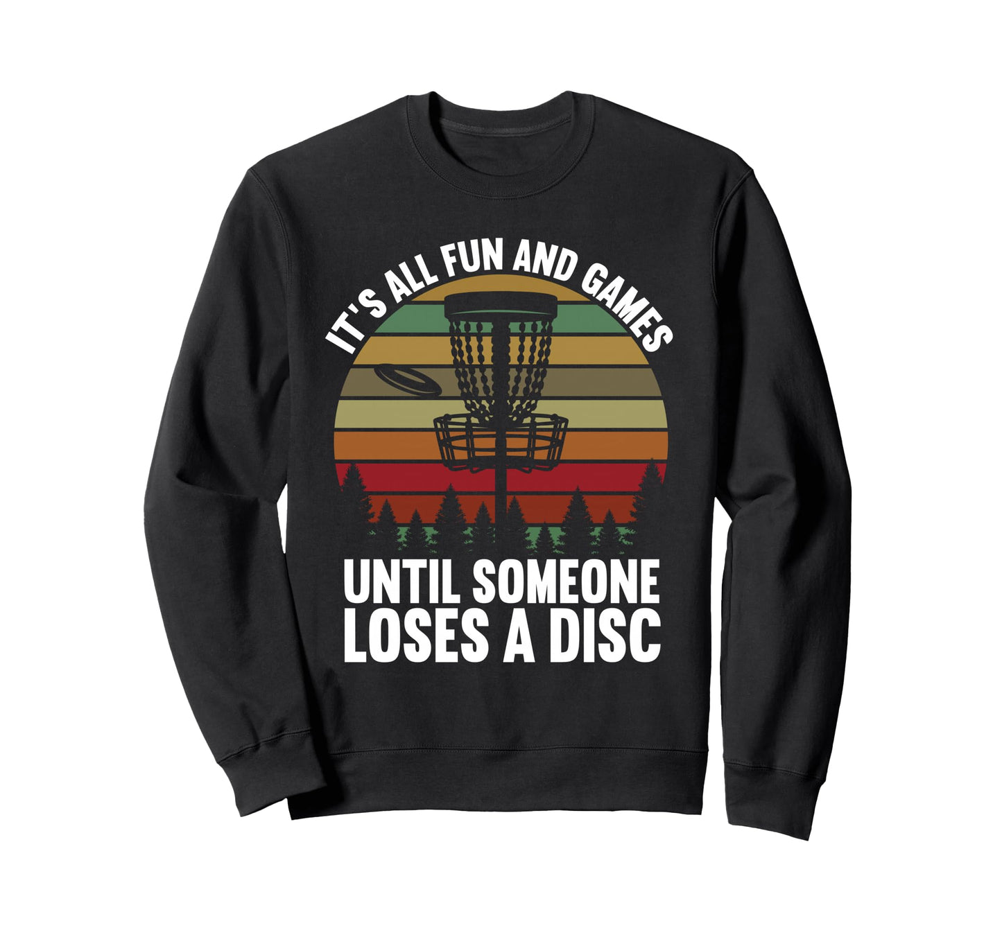 Disc Golf Its All Fun And Games Sweatshirt - Minimalist Print for Adults - T-Shirt, Sweatshirt, Hoodie