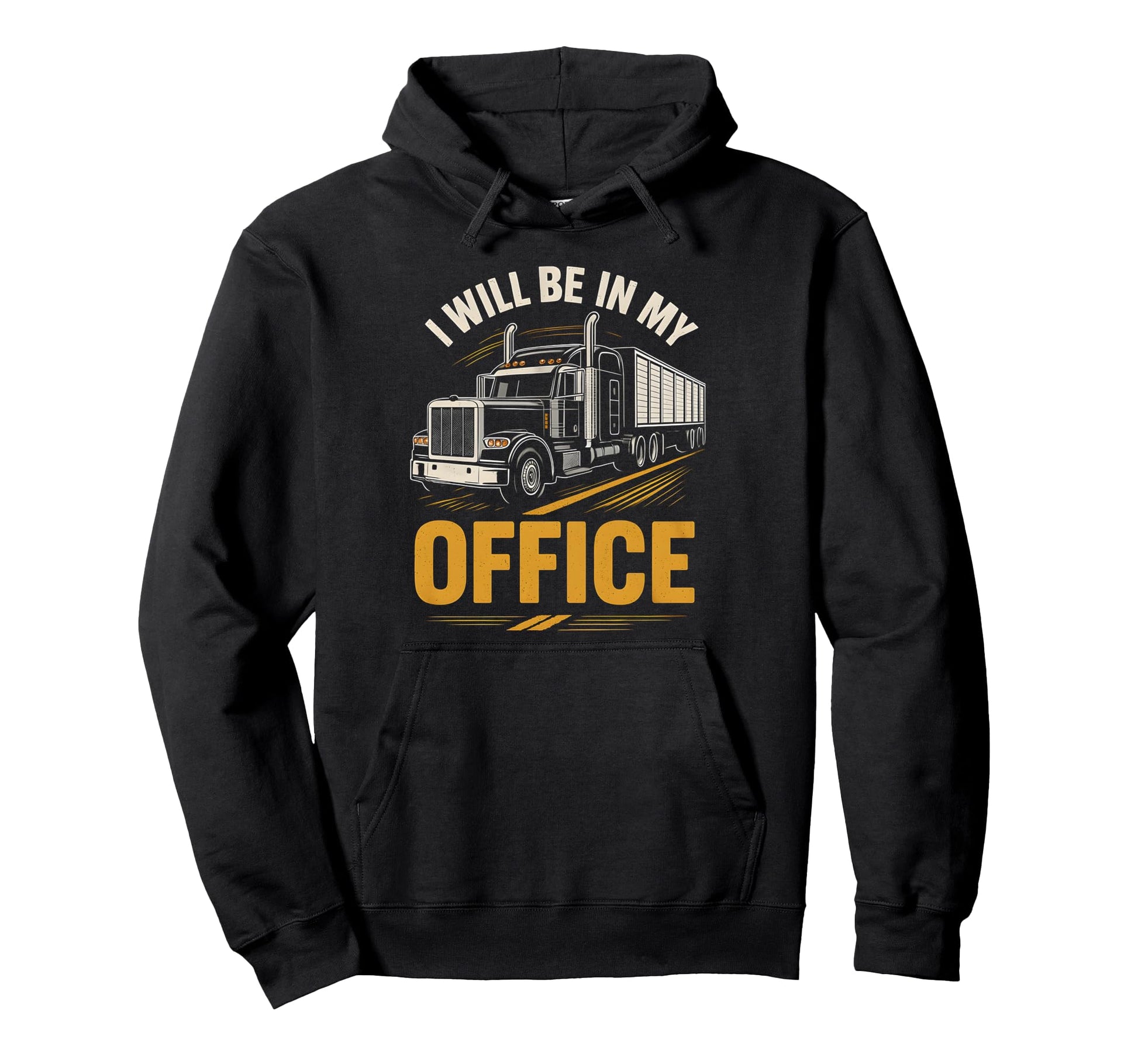 Fathers Day Ill Be My Office Truck Hoodie - Streetwear Style Men Women - T-Shirt, Sweatshirt, Hoodie