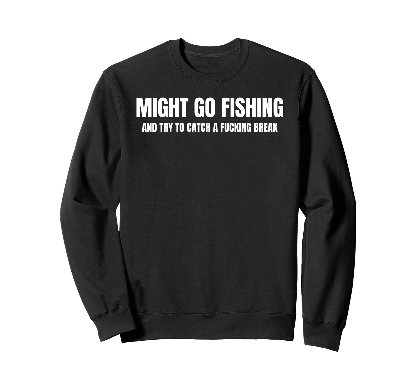 Funny Fishing Fisherman Dad Husband Sweatshirt - Novelty Apparel Unisex - T-Shirt, Sweatshirt, Hoodie