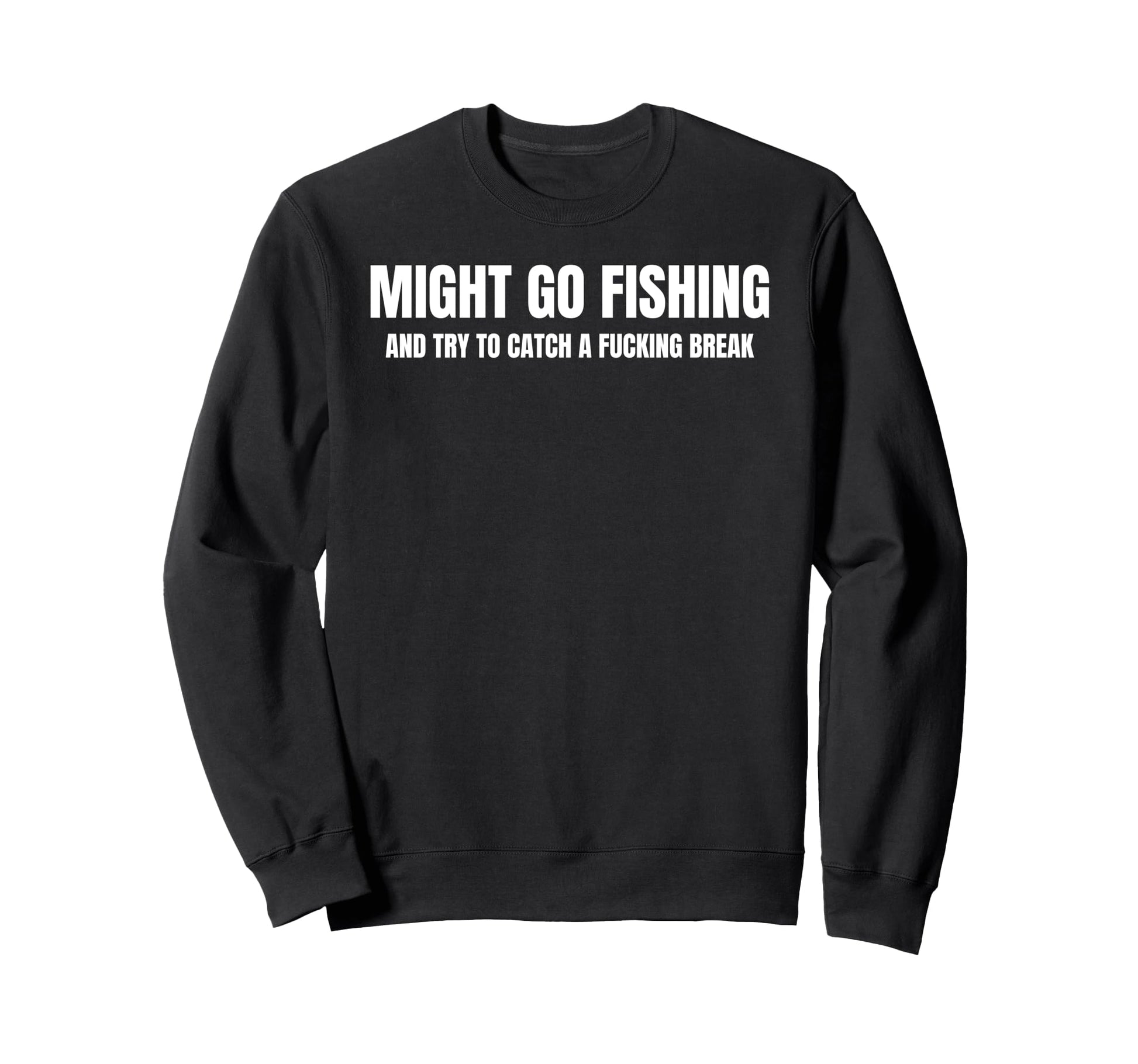 Funny Fishing Fisherman Dad Husband Sweatshirt - Novelty Apparel Unisex - T-Shirt, Sweatshirt, Hoodie