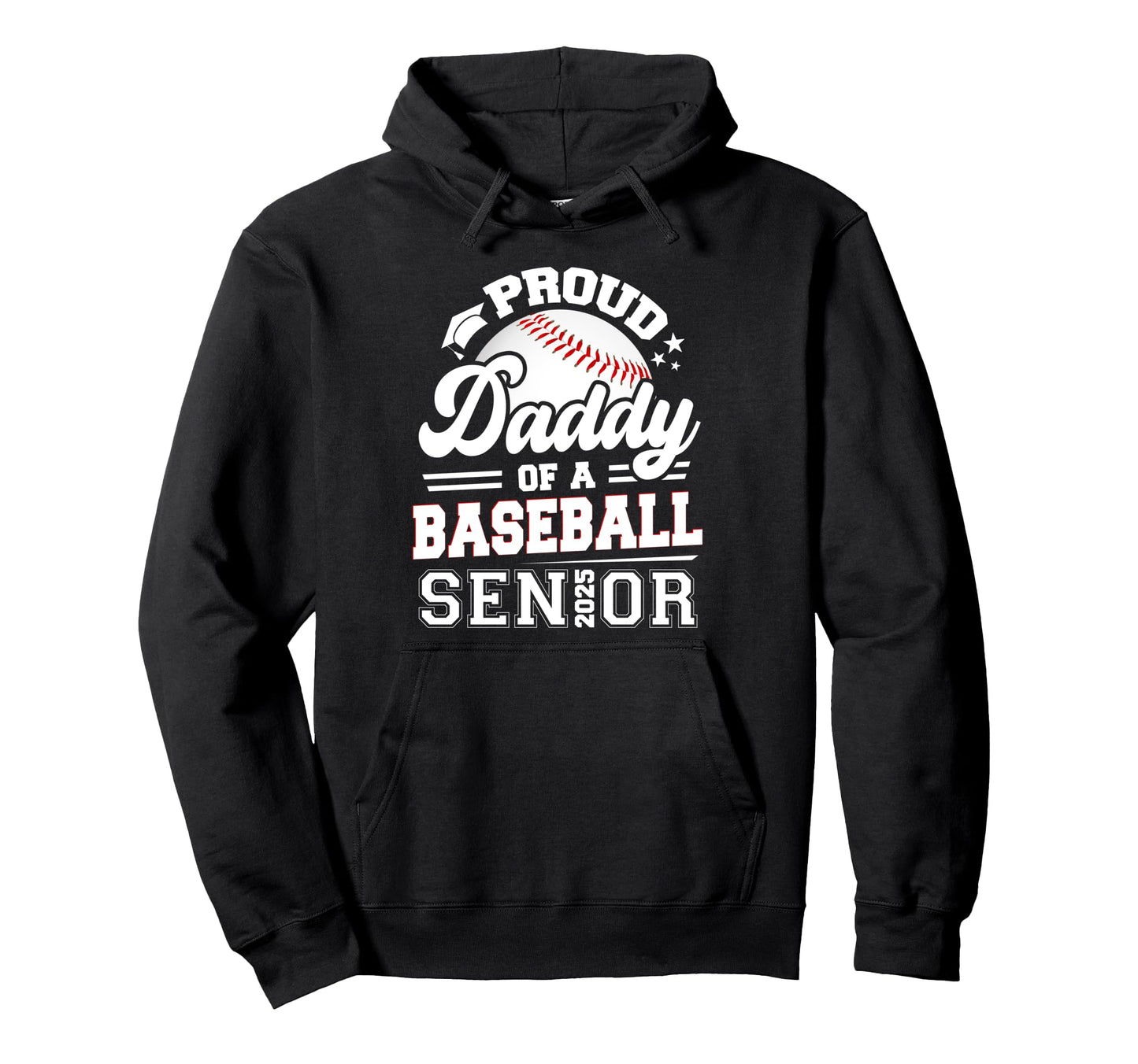 Proud Daddy Baseball Senior 2025 Hoodie - Unique Graphic for Adults - T-Shirt, Sweatshirt, Hoodie