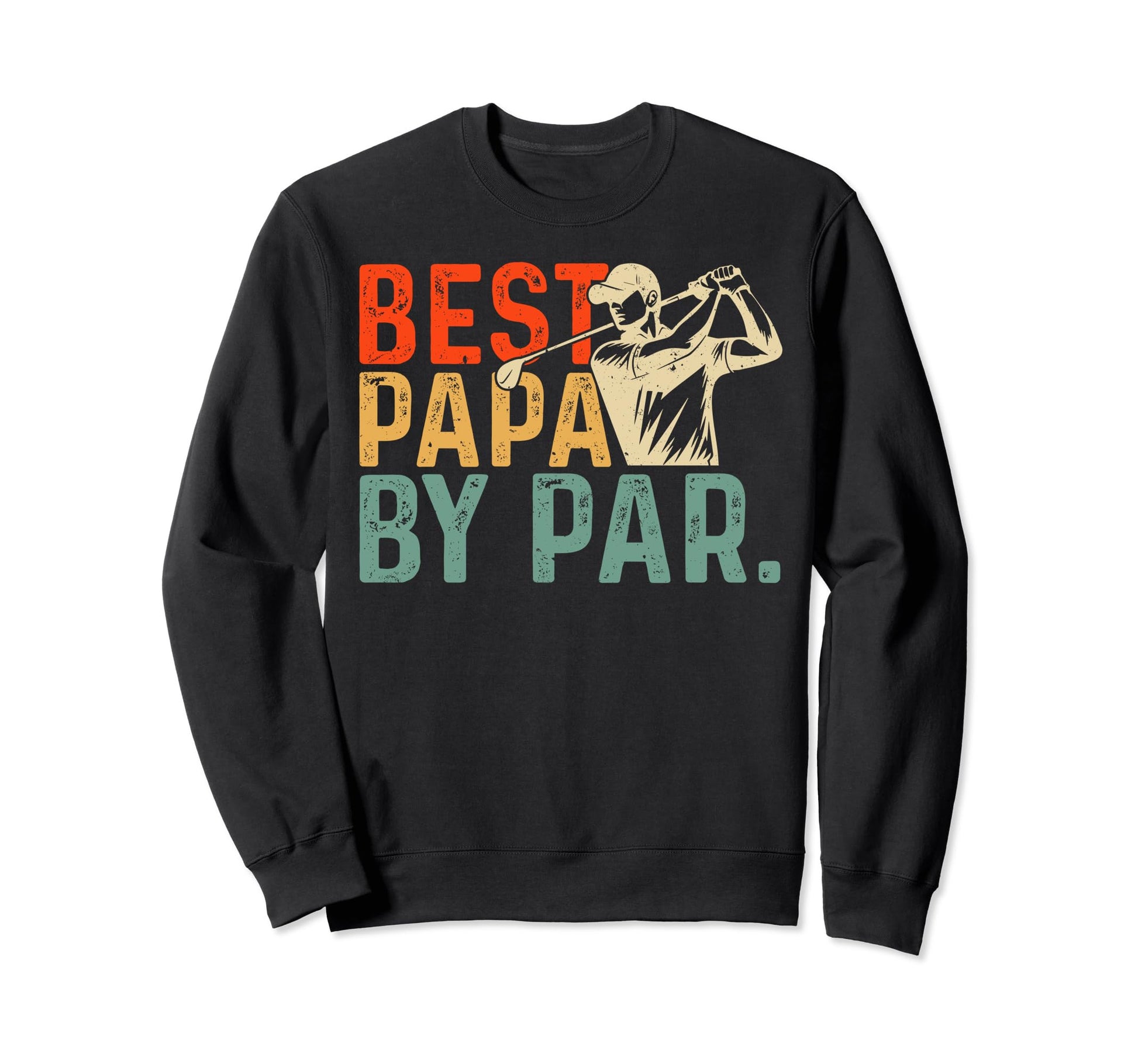 Fathers Day Birthday Best Papa Par Sweatshirt - Trendy Graphic for Adults - T-Shirt, Sweatshirt, Hoodie