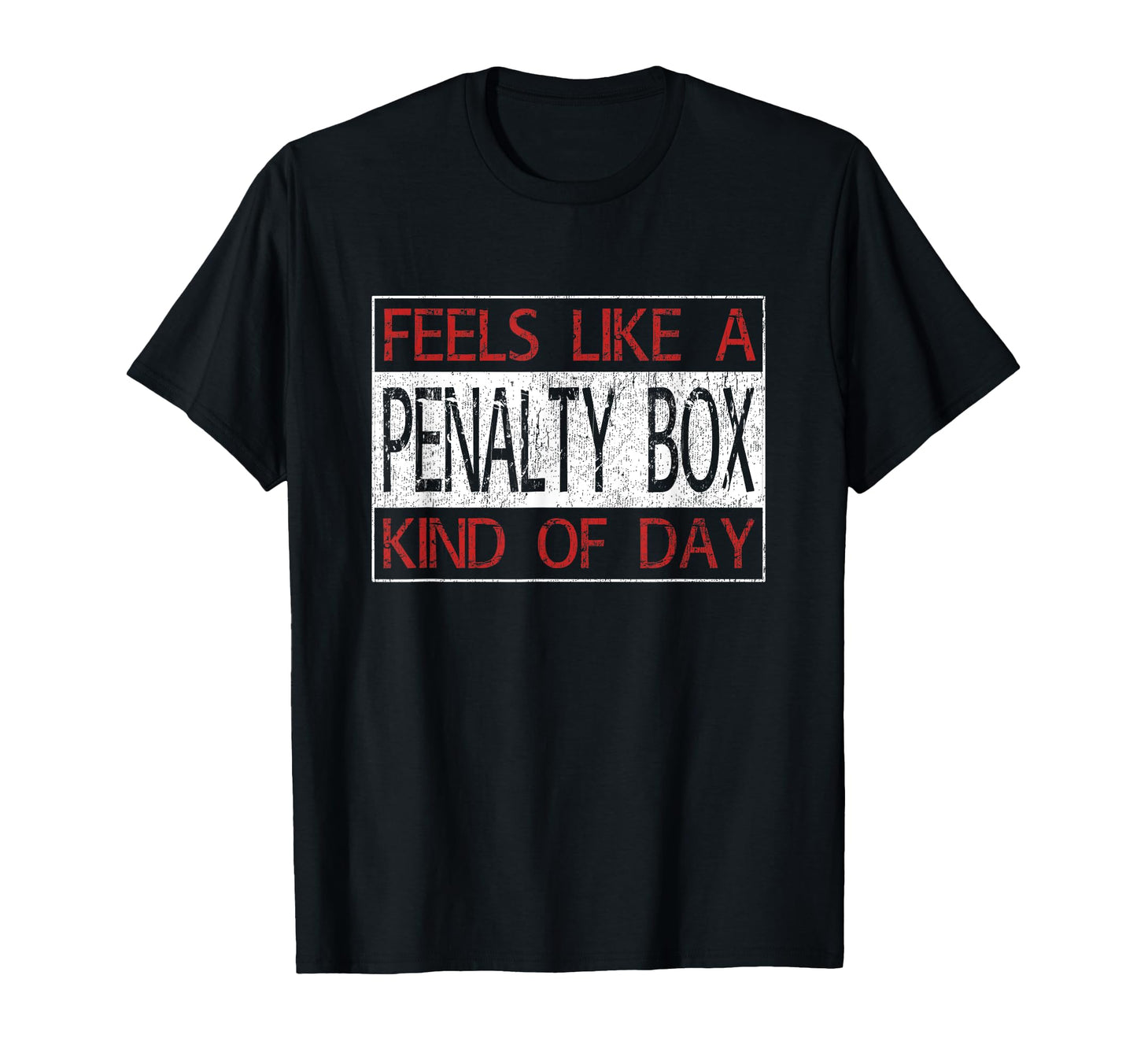 Funny Hockey Feels Like Penalty T-Shirt - Casual Everyday Wear Men Women - T-Shirt, Sweatshirt, Hoodie