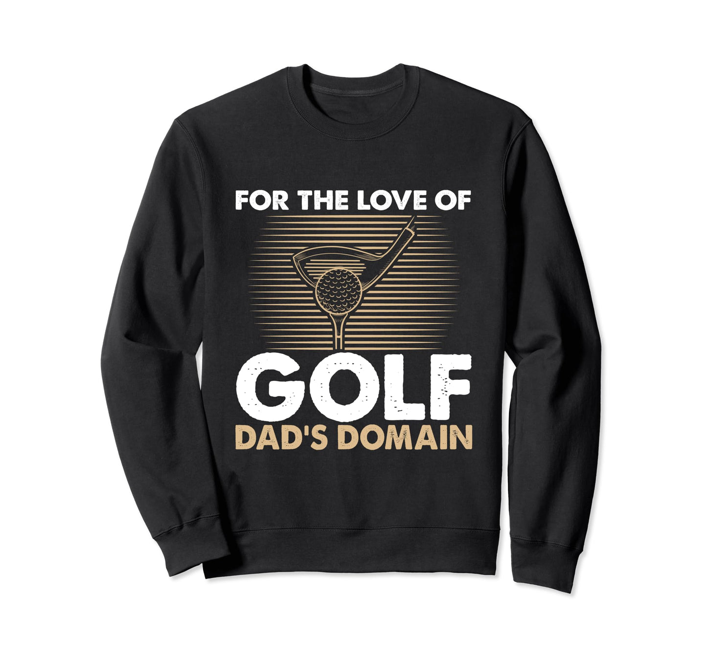 Funny Love Golf Dads Domain Golf Sweatshirt - Minimalist Print Men Women - T-Shirt, Sweatshirt, Hoodie