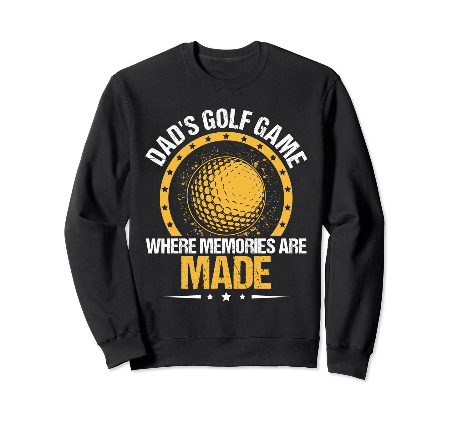 Funny Golfing Dads Golf Game Sweatshirt - Fun Novelty Design Men Women - T-Shirt, Sweatshirt, Hoodie