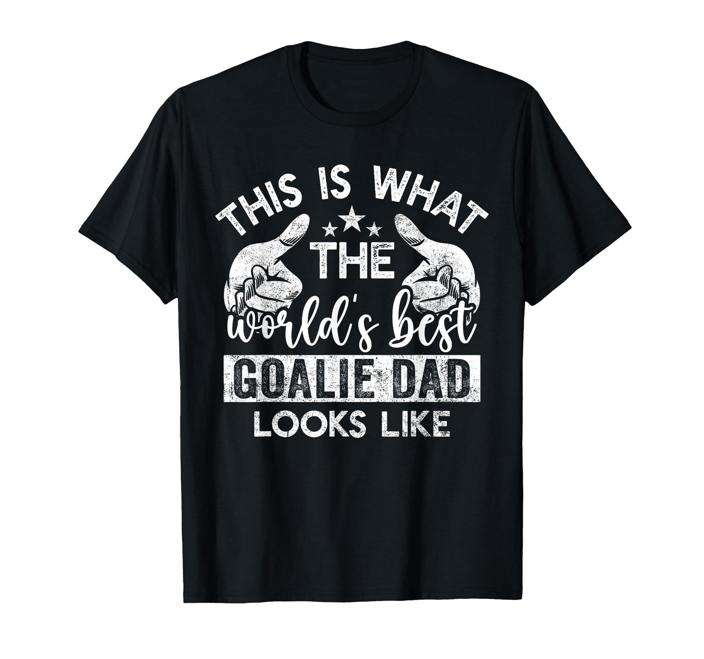 This Is What Worlds Best Goalie Dad T-Shirt - Aesthetic Graphic for Adults - T-Shirt, Sweatshirt, Hoodie