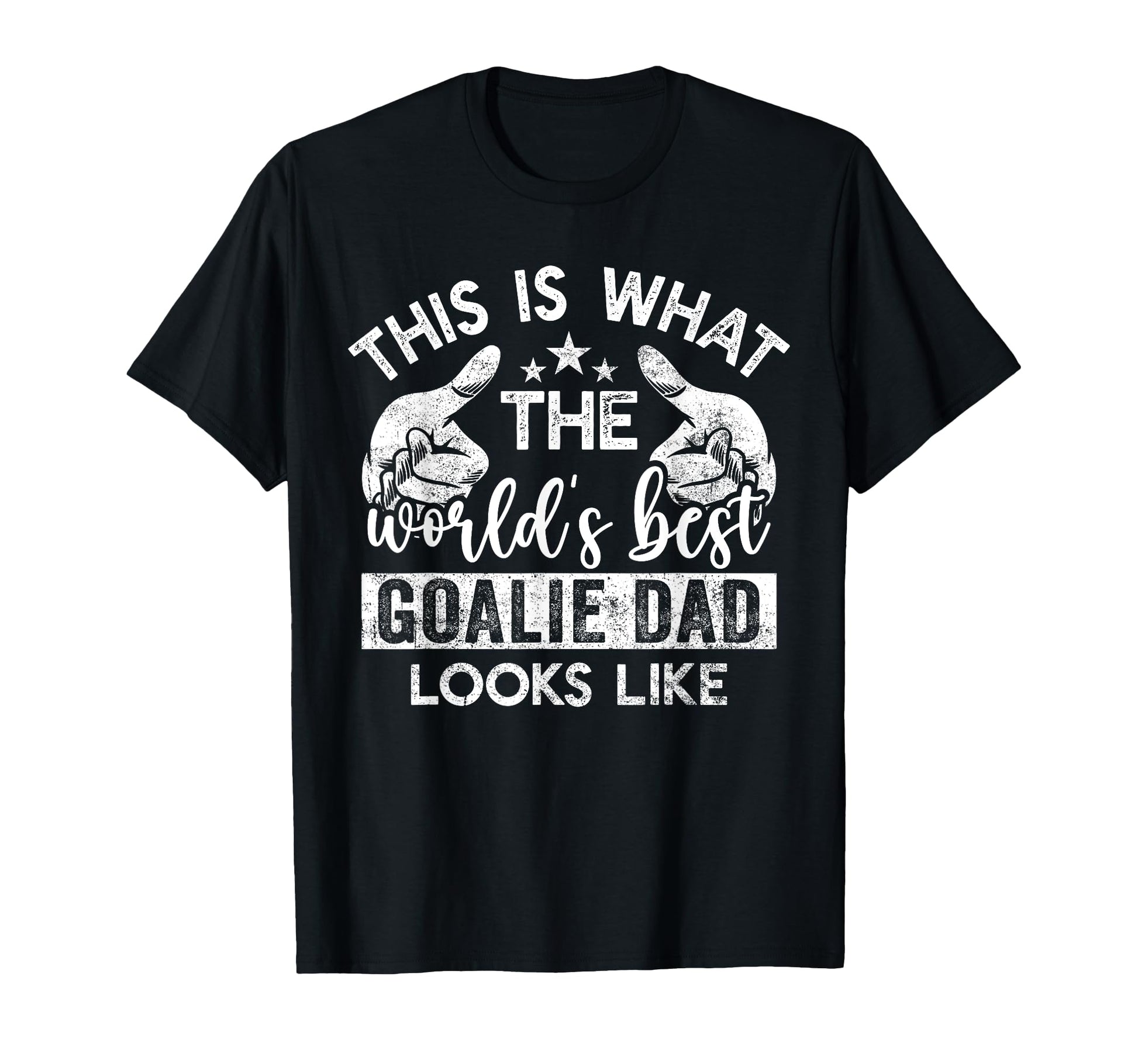 This Is What Worlds Best Goalie Dad T-Shirt - Aesthetic Graphic for Adults - T-Shirt, Sweatshirt, Hoodie