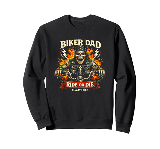 Biker Dad Ride Or Die Motorcycle Sweatshirt - Streetwear Style Unisex - T-Shirt, Sweatshirt, Hoodie