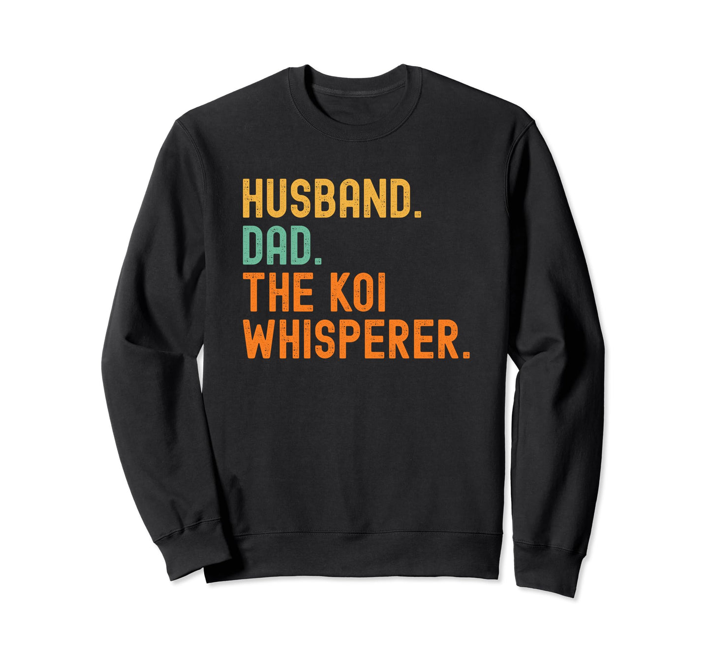 Husband Dad Koi Whisperer Sweatshirt - Minimalist Print for Adults - T-Shirt, Sweatshirt, Hoodie