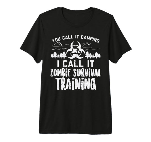 Camping Zombie Survival Training Funny T-Shirt - Trendy Graphic Men Women - T-Shirt, Sweatshirt, Hoodie