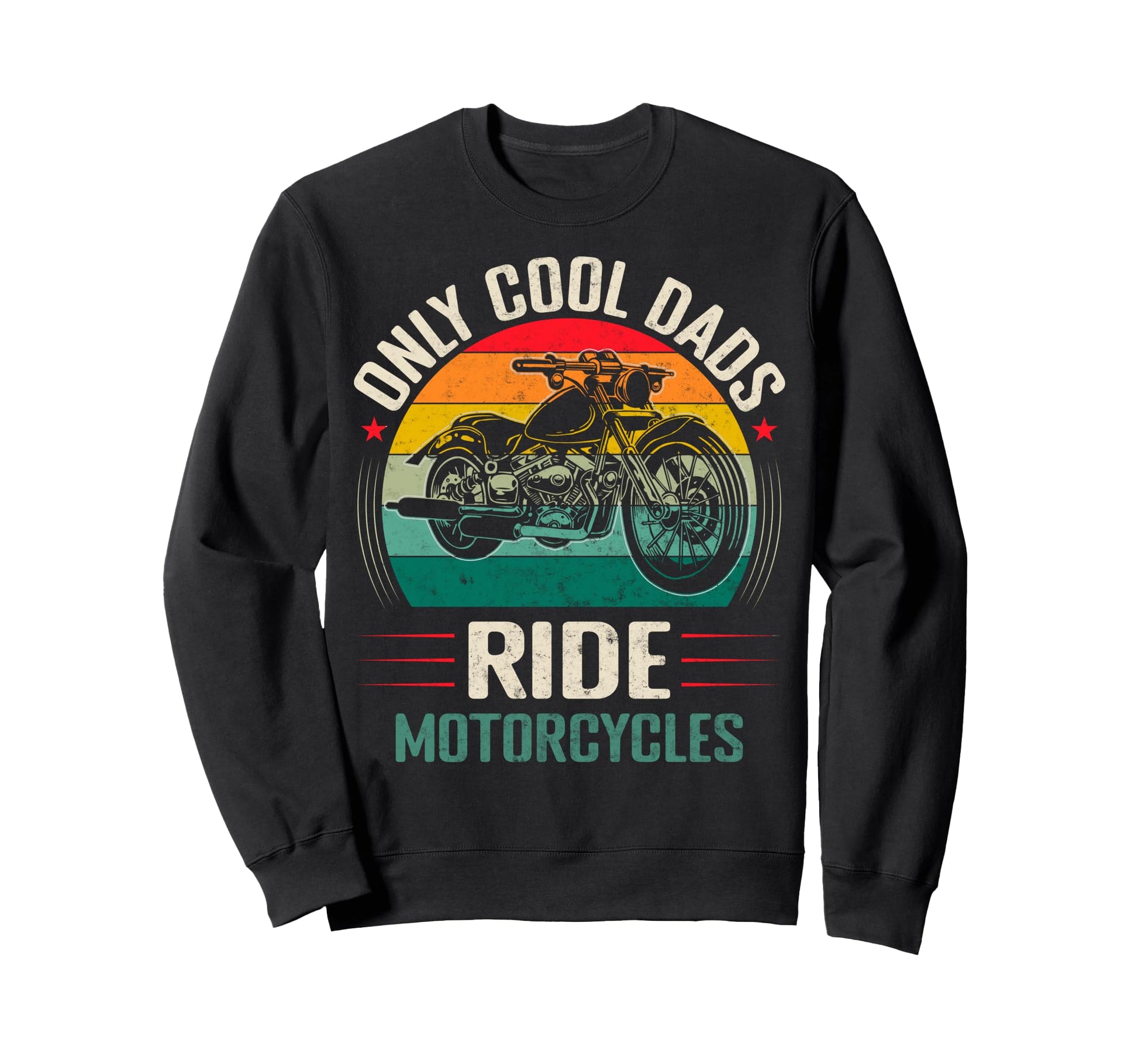 Only Dads Ride Motorcycles Biker Sweatshirt - Aesthetic Graphic for Adults - T-Shirt, Sweatshirt, Hoodie