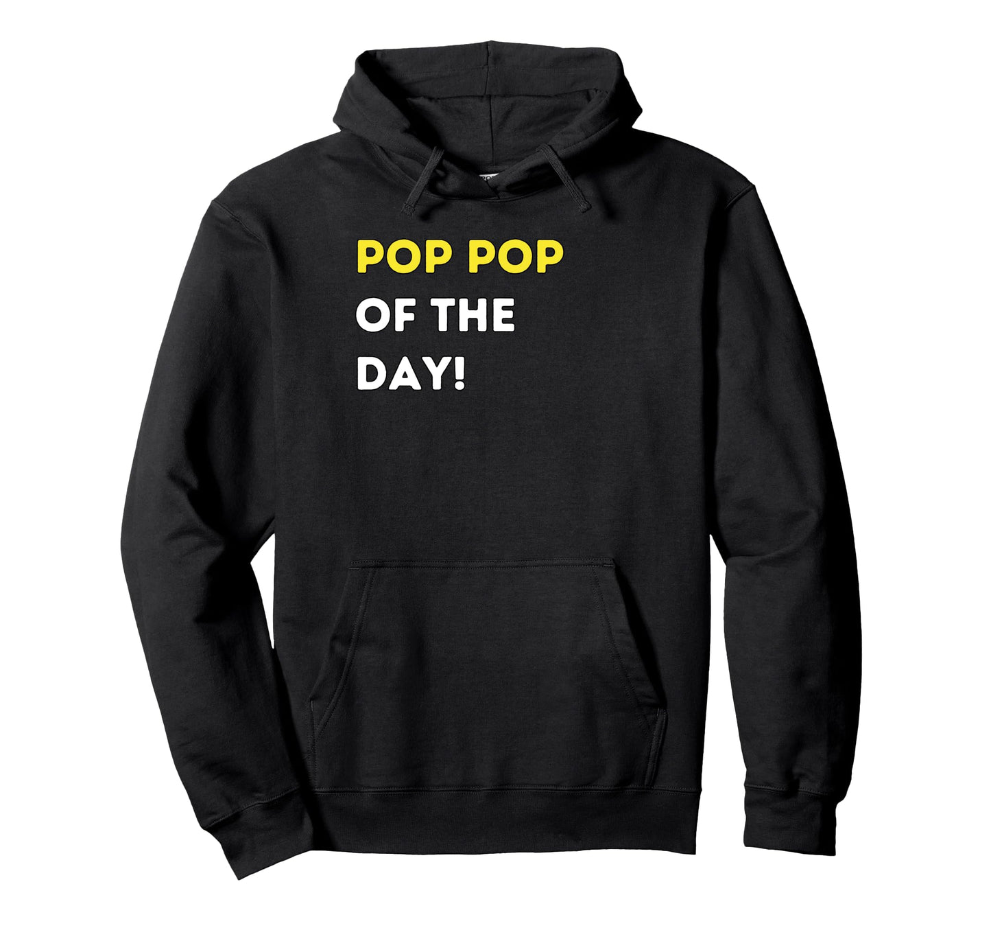 Funny Pop Pop Day Unique Humorous Hoodie - Fun Novelty Design Men Women - T-Shirt, Sweatshirt, Hoodie