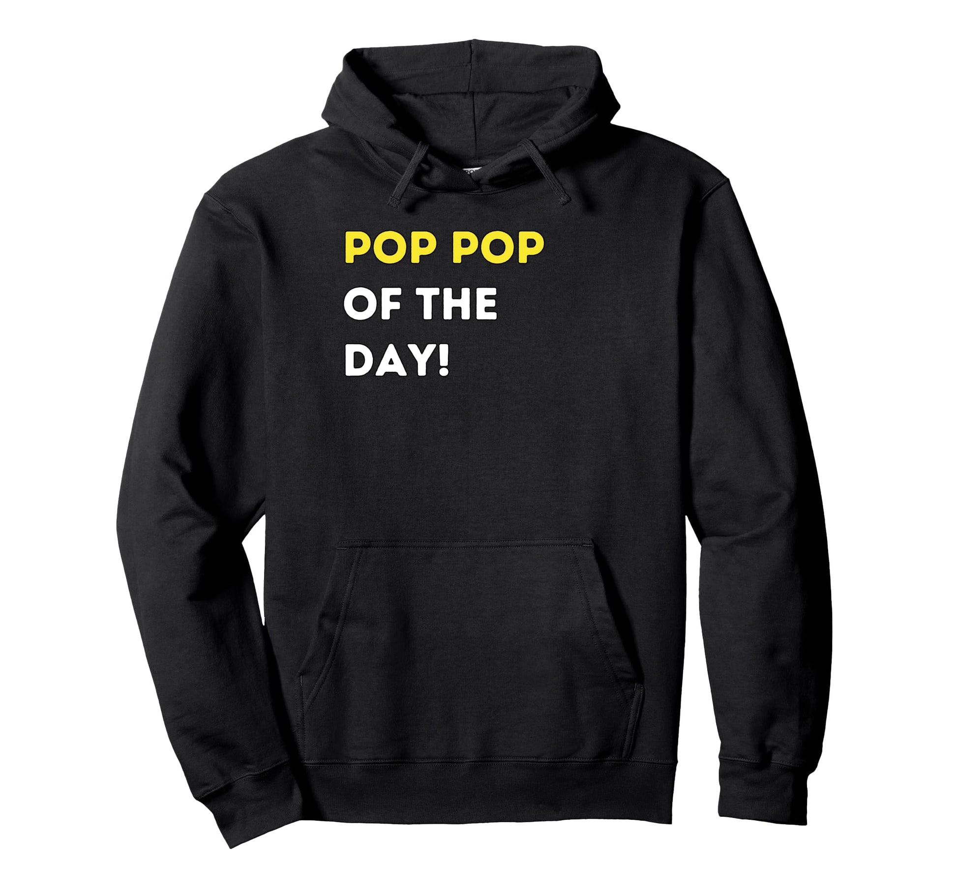 Funny Pop Pop Day Unique Humorous Hoodie - Fun Novelty Design Men Women - T-Shirt, Sweatshirt, Hoodie