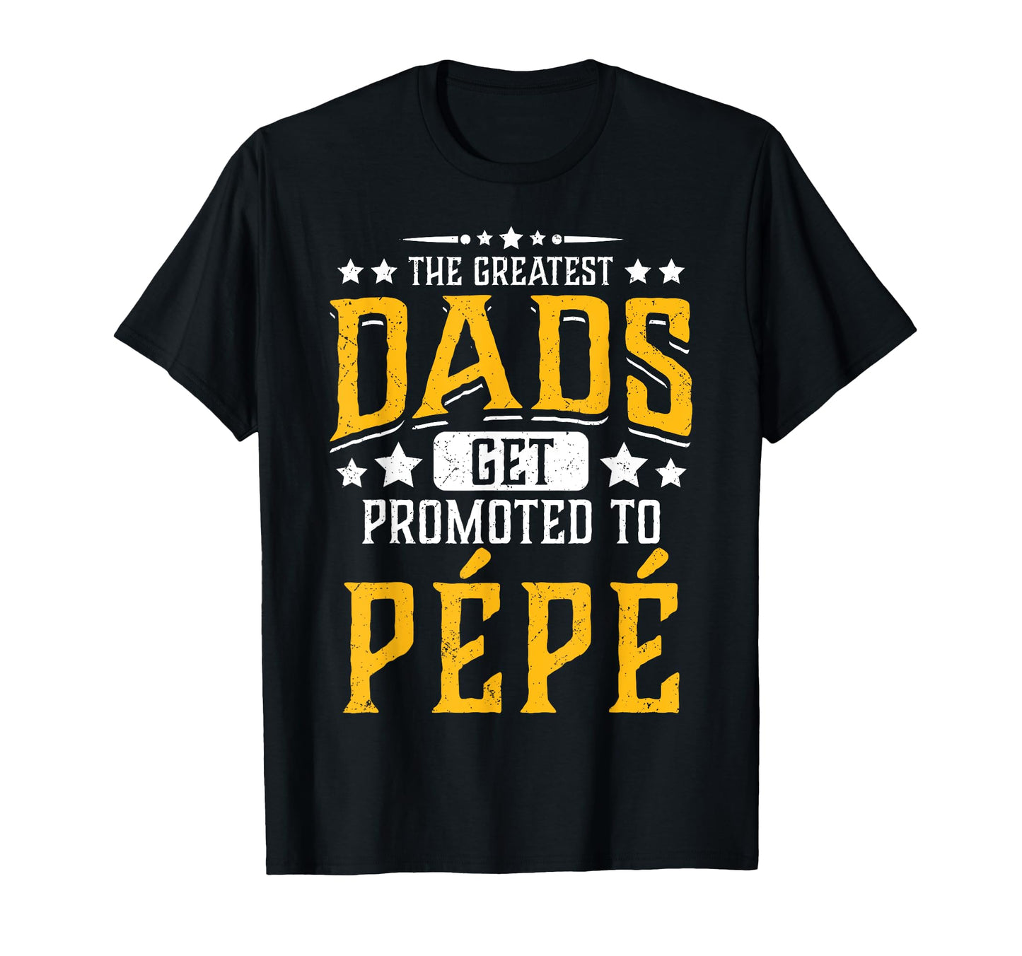 Greatest Dads Get Promoted To Pepe T-Shirt - Unique Graphic for Adults - T-Shirt, Sweatshirt, Hoodie