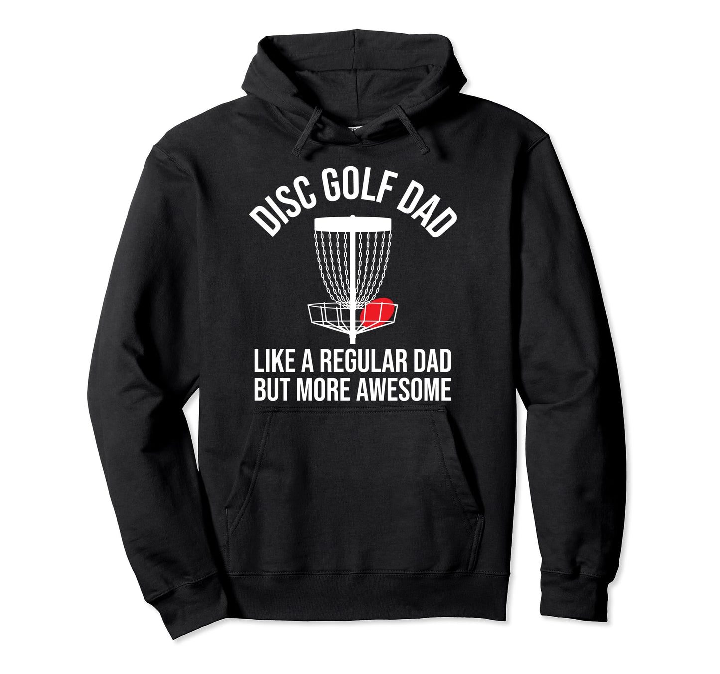 Disc Golf Dad Funny Disc Golfing Frisbee Hoodie - Graphic Print Unisex - T-Shirt, Sweatshirt, Hoodie