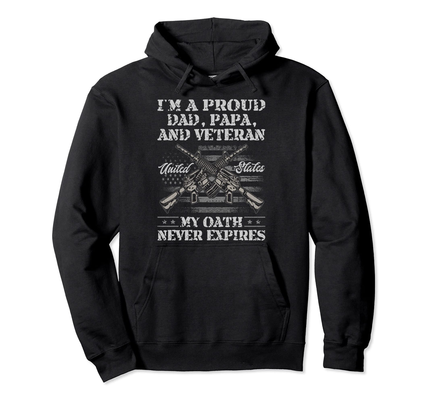 Im Proud Dad Papa And Veteran My Oath Hoodie - Graphic Print Men Women - T-Shirt, Sweatshirt, Hoodie