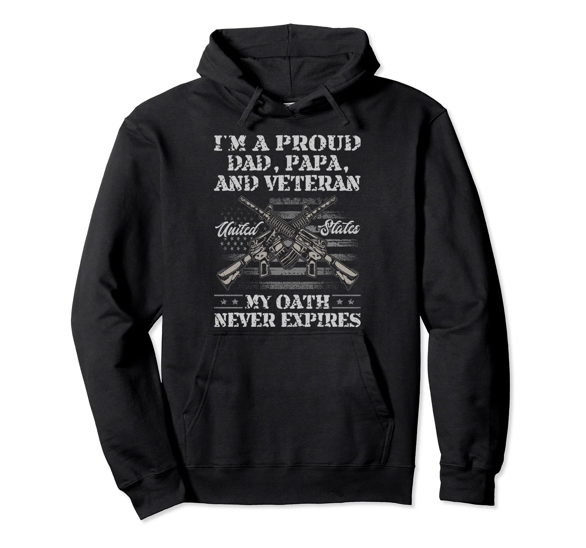 Im Proud Dad Papa And Veteran My Oath Hoodie - Graphic Print Men Women - T-Shirt, Sweatshirt, Hoodie
