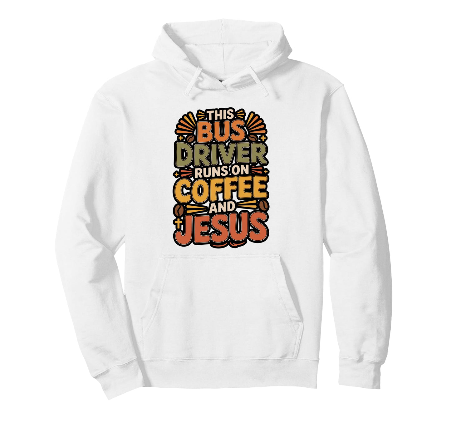 This Bus Driver Runs Coffee And Jesus Hoodie - Unique Graphic Men Women - T-Shirt, Sweatshirt, Hoodie