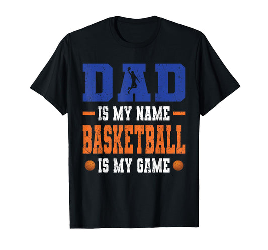 Basketball Dad Basketball Player T-Shirt - Fun Novelty Design Men Women - T-Shirt, Sweatshirt, Hoodie