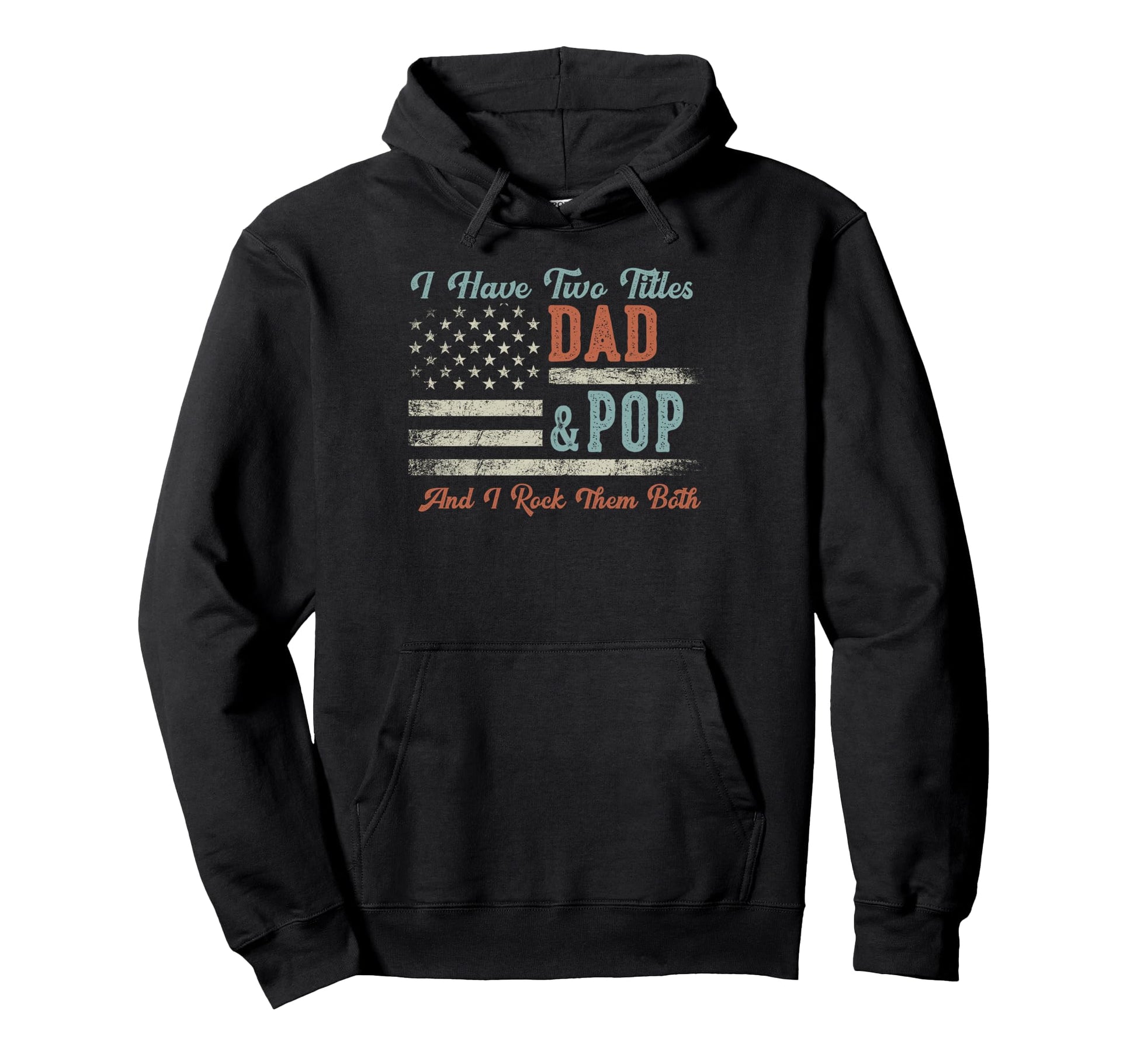 I Have Two Titles Dad Pop I Rock Them Hoodie - Aesthetic Graphic Unisex - T-Shirt, Sweatshirt, Hoodie