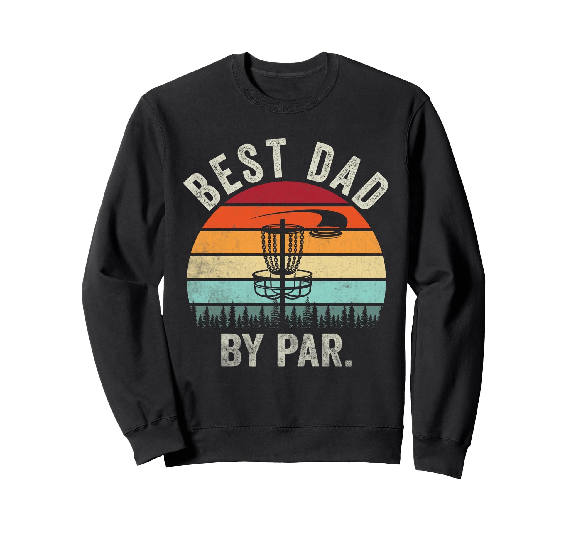That Says Best Dad Par Disc Golf Sweatshirt - Streetwear Style Men Women - T-Shirt, Sweatshirt, Hoodie
