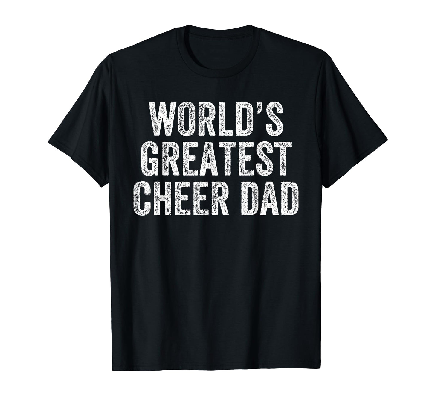 Worlds Greatest Cheer Dad Funny Dad T-Shirt - Streetwear Style for Adults - T-Shirt, Sweatshirt, Hoodie