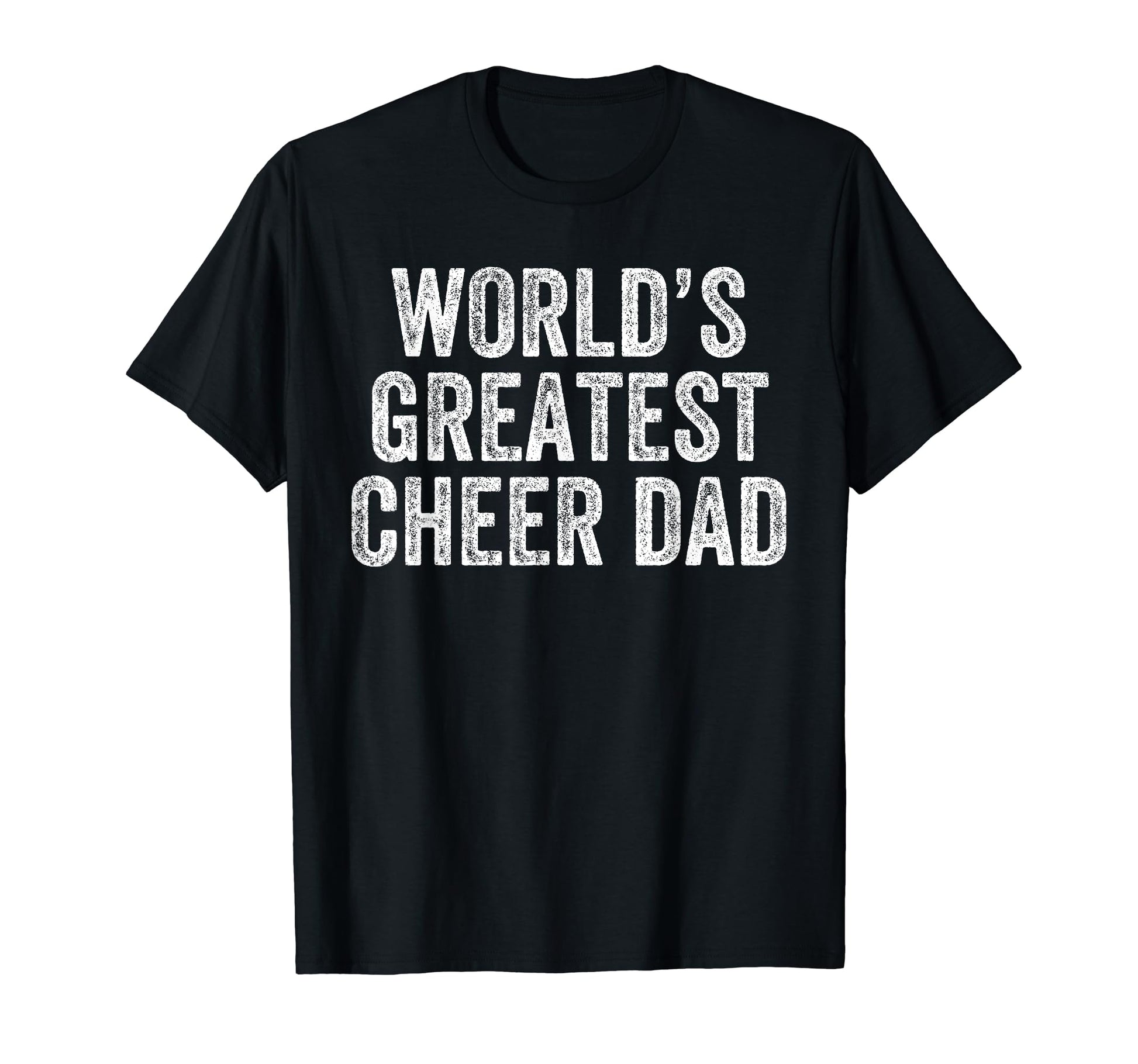Worlds Greatest Cheer Dad Funny Dad T-Shirt - Streetwear Style for Adults - T-Shirt, Sweatshirt, Hoodie