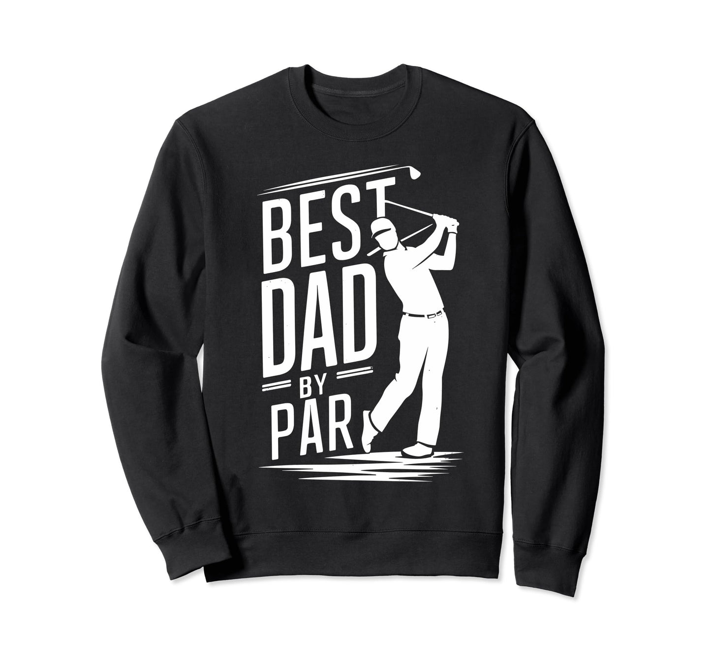 Fathers Day Golf Lover Best Sweatshirt - Casual Everyday Wear for Adults - T-Shirt, Sweatshirt, Hoodie