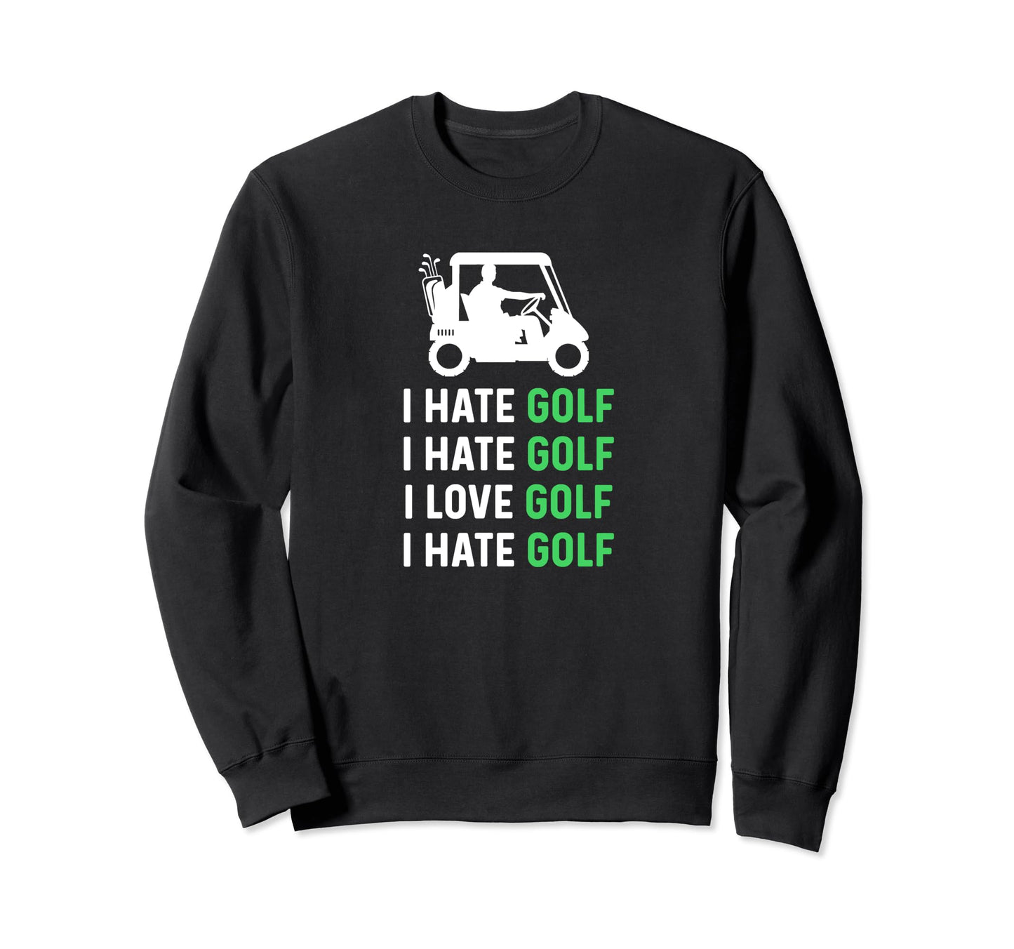 Hate Golf Love Golf Funny Golf Dad Sweatshirt - Custom Art Print Unisex - T-Shirt, Sweatshirt, Hoodie