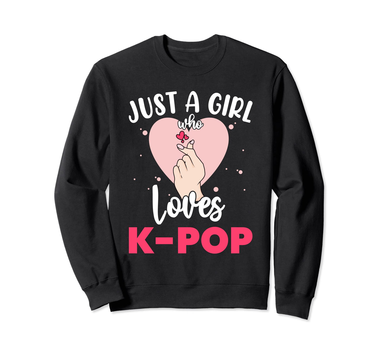 Just Who Loves K Pop K Pop Gifts Sweatshirt - Custom Art Print for Adults - T-Shirt, Sweatshirt, Hoodie