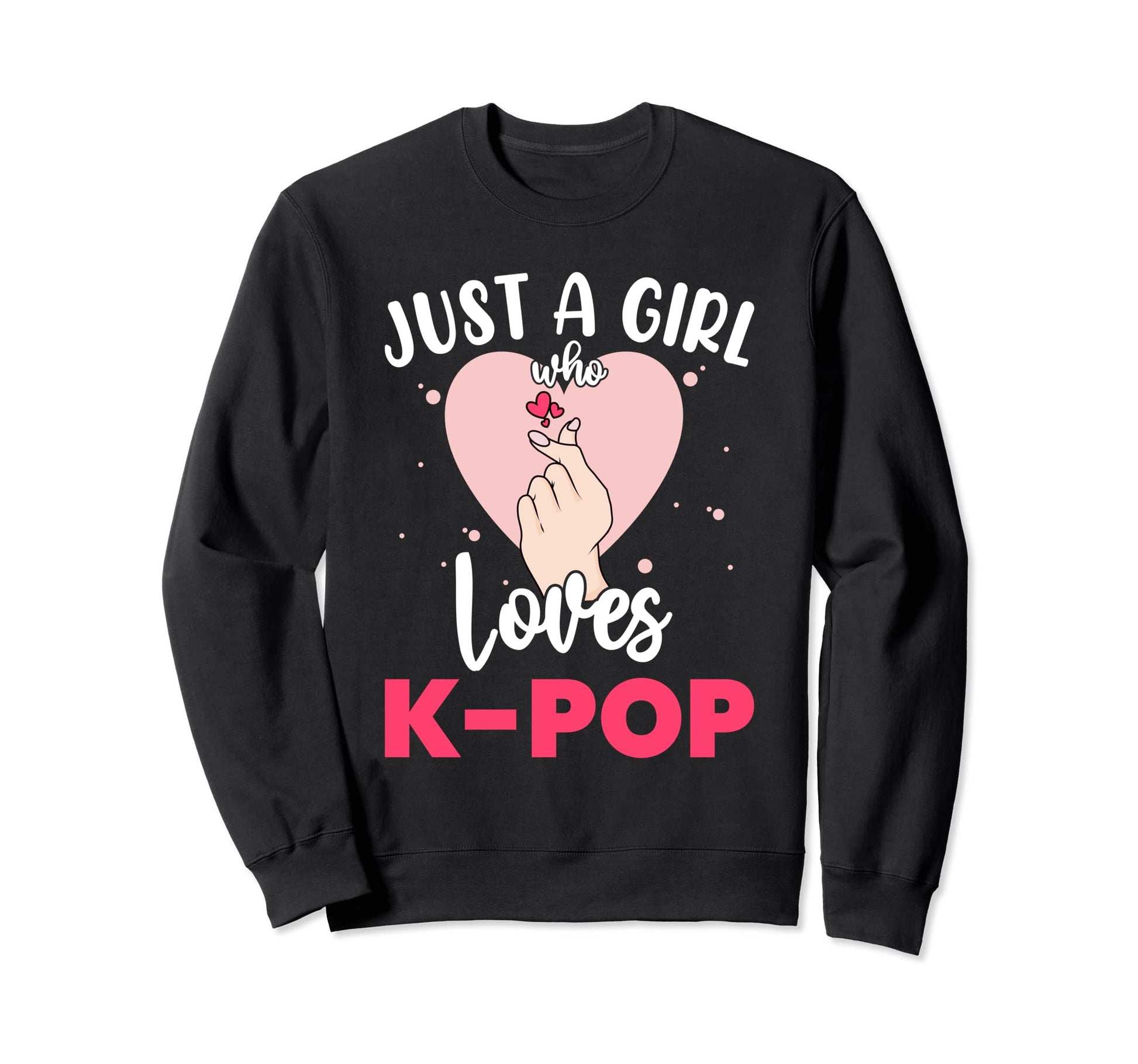 Just Who Loves K Pop K Pop Gifts Sweatshirt - Custom Art Print for Adults - T-Shirt, Sweatshirt, Hoodie