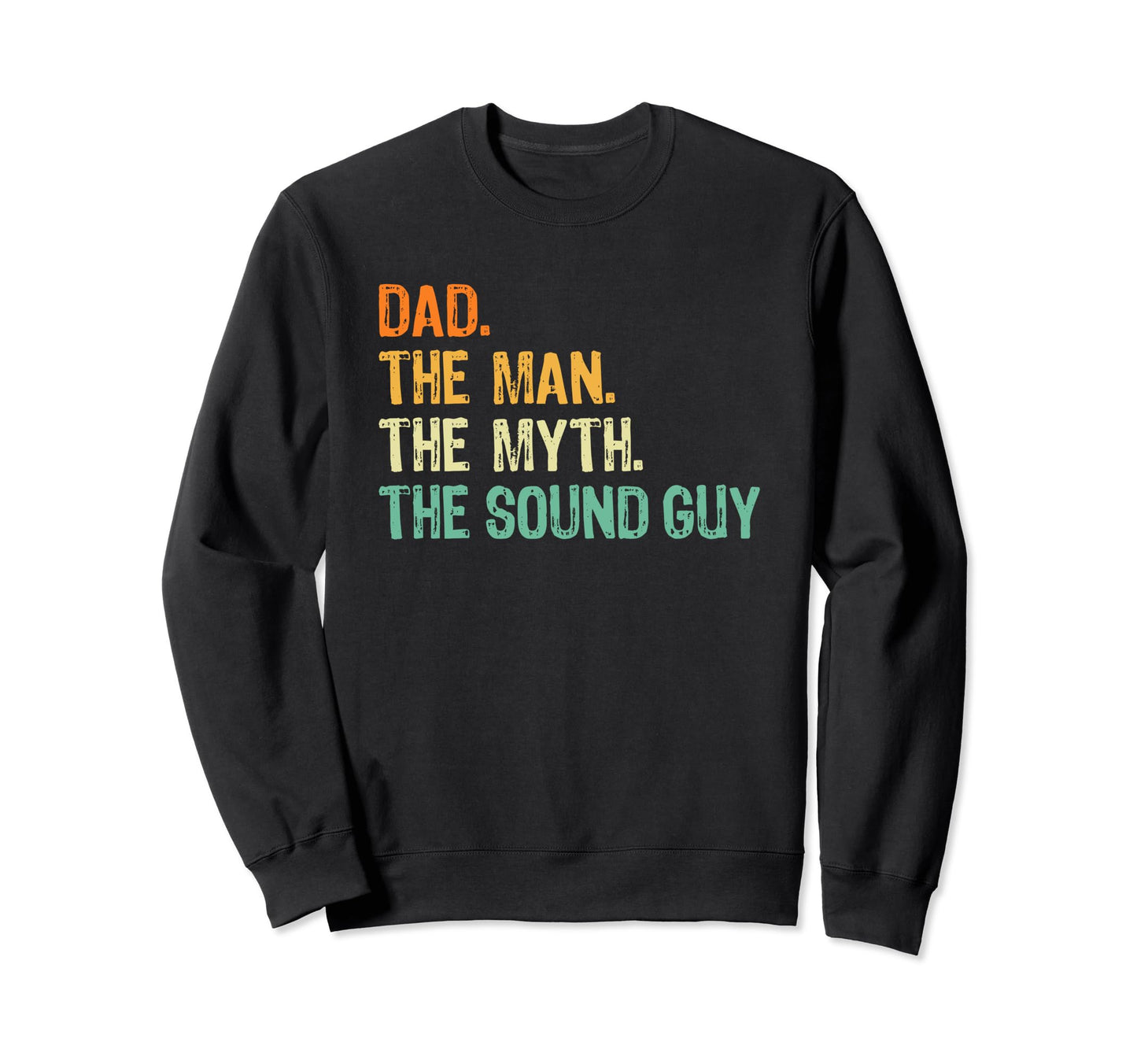 Sound Guy Dad Myth Legend Sweatshirt - Custom Art Print for Adults - T-Shirt, Sweatshirt, Hoodie