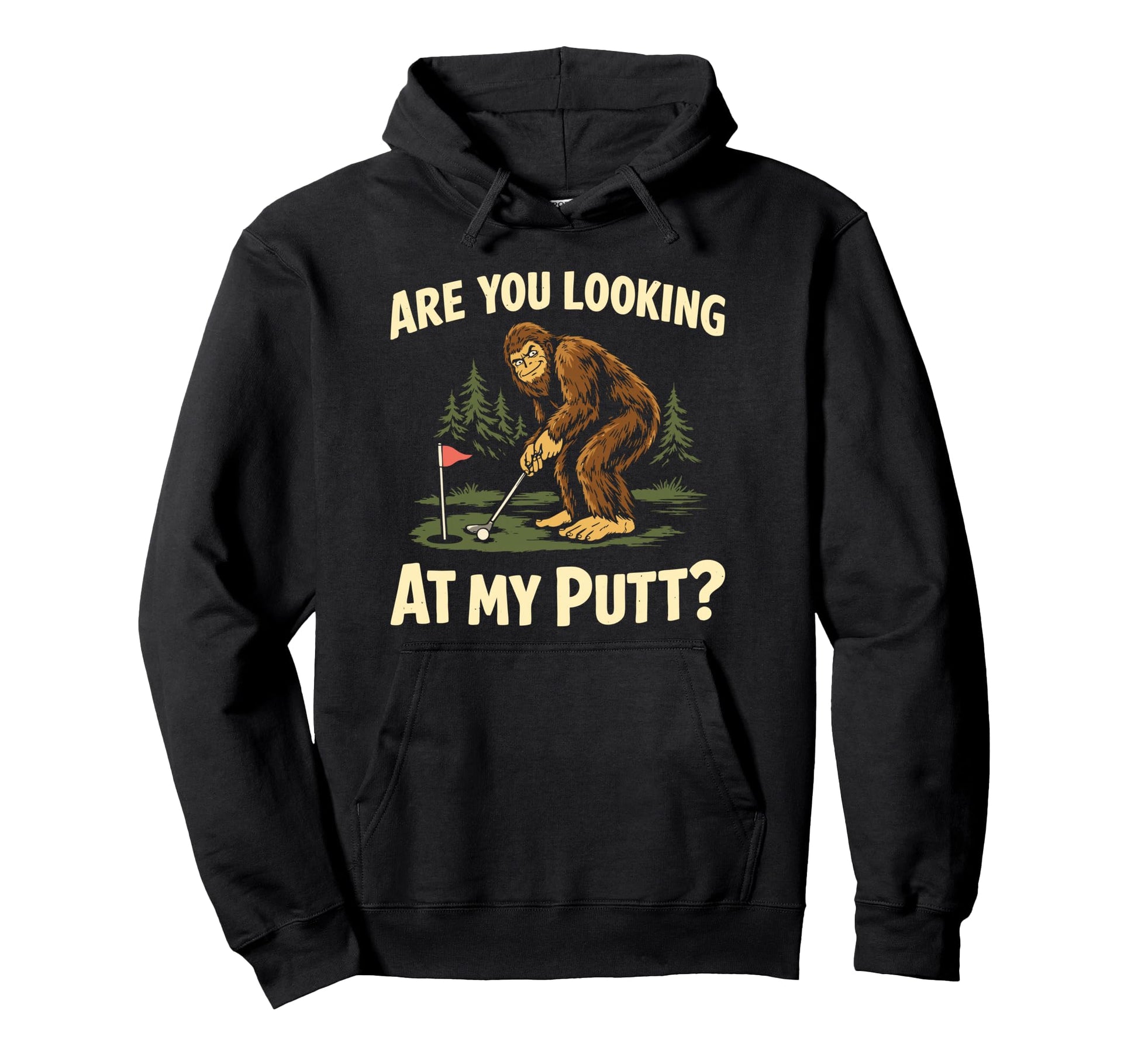 Funny Bigfoot Golf Are You Looking My Putt Hoodie - Streetwear Style Unisex - T-Shirt, Sweatshirt, Hoodie