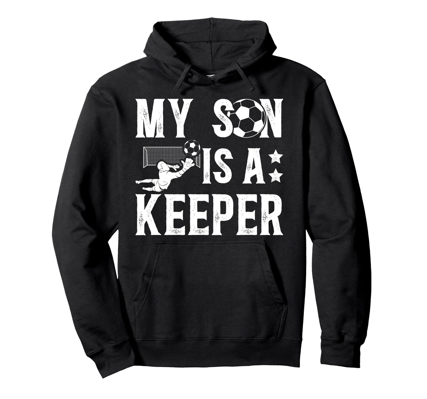 My Son Is Soccer Keeper Dad Soccer Hoodie - Fun Novelty Design Men Women - T-Shirt, Sweatshirt, Hoodie
