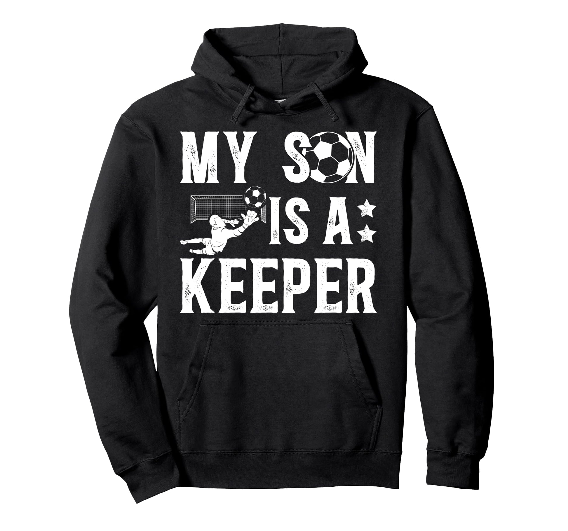 My Son Is Soccer Keeper Dad Soccer Hoodie - Fun Novelty Design Men Women - T-Shirt, Sweatshirt, Hoodie