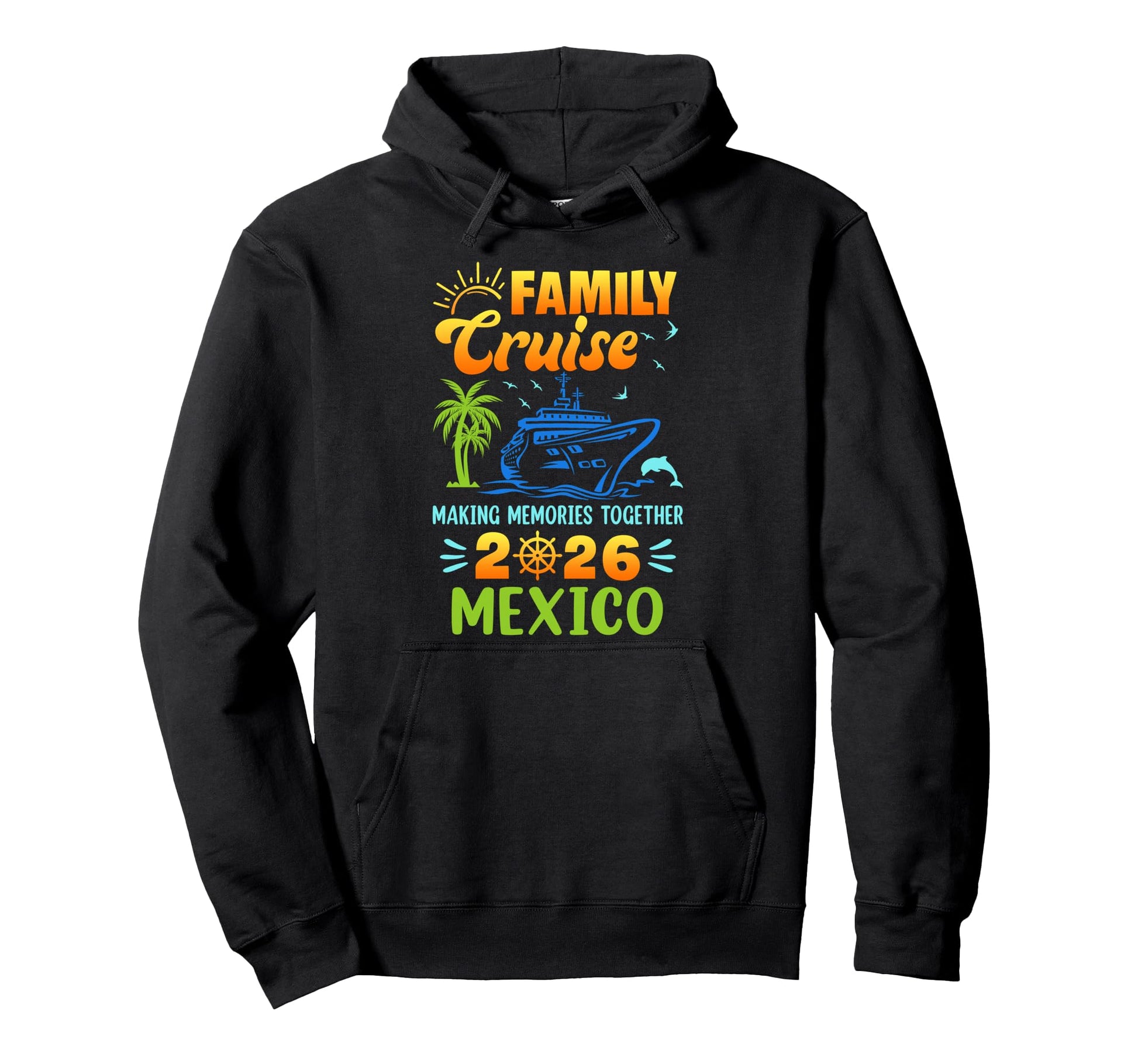Mexico Cruise 2026 Family Friends Hoodie - Novelty Apparel for Adults - T-Shirt, Sweatshirt, Hoodie