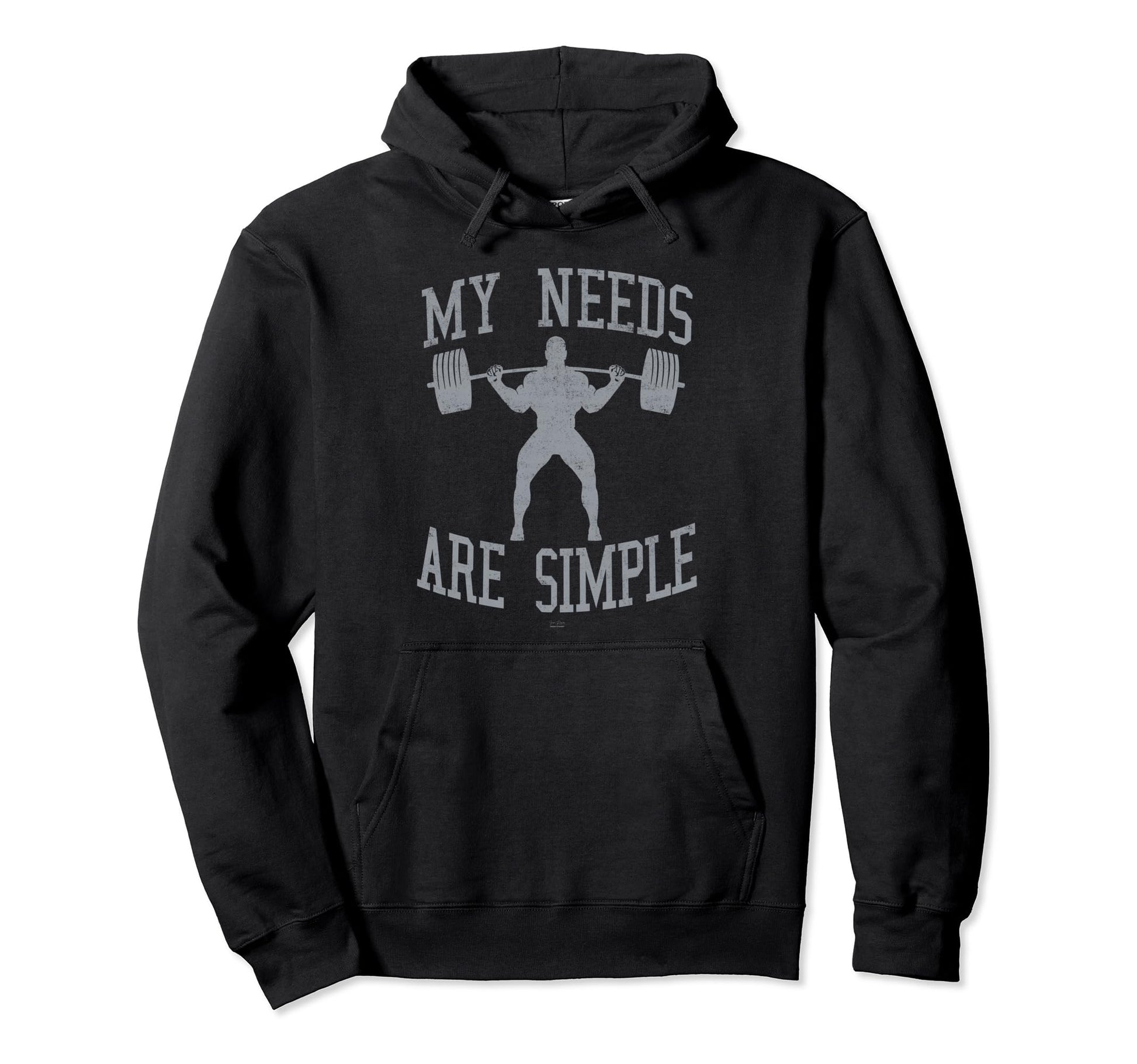 Funny Fitness My Needs Are Simple Gym Hoodie - Fun Novelty Design Unisex - T-Shirt, Sweatshirt, Hoodie