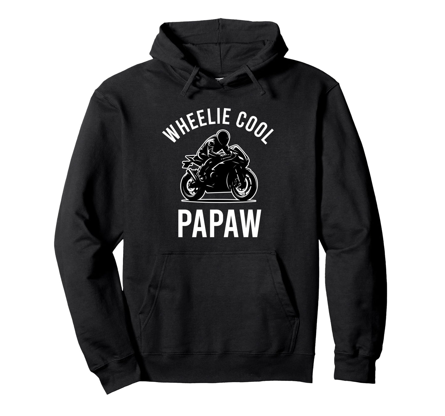 Wheelie Papaw Street Bike Biker Dad Grandpa Hoodie - Trendy Graphic Unisex - T-Shirt, Sweatshirt, Hoodie