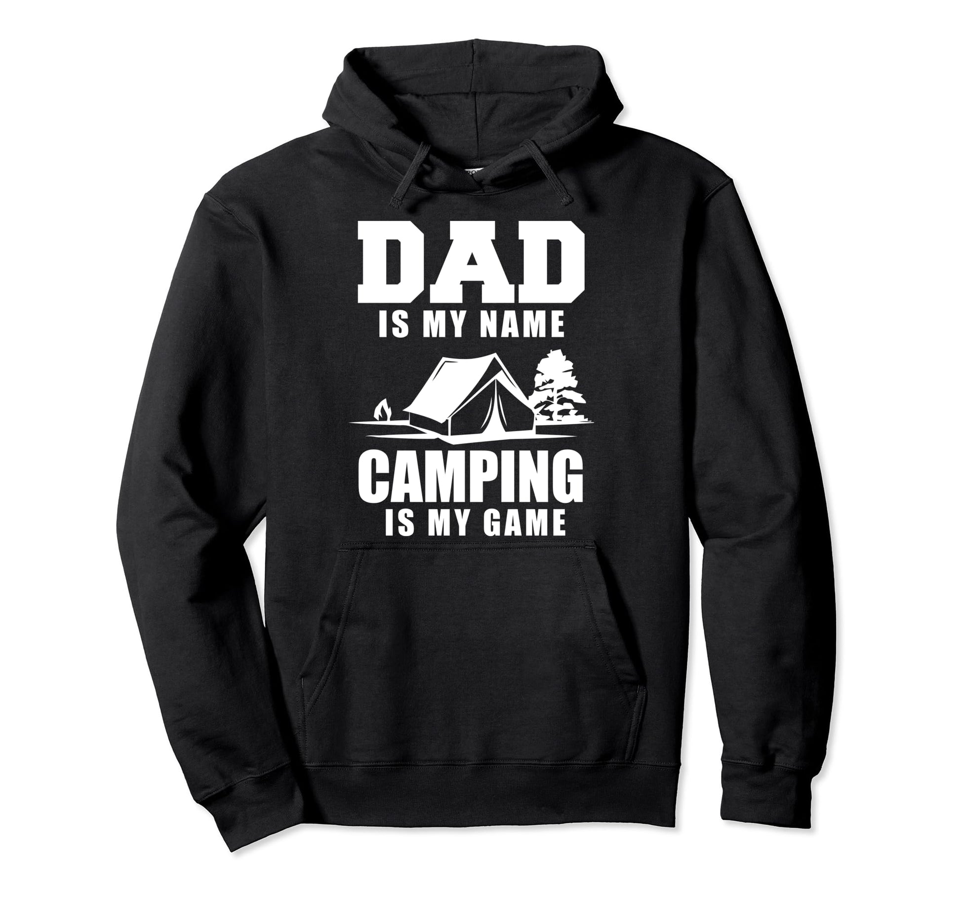 Dad Is My Name Camping Is My Game Hoodie - Fun Novelty Design Unisex - T-Shirt, Sweatshirt, Hoodie