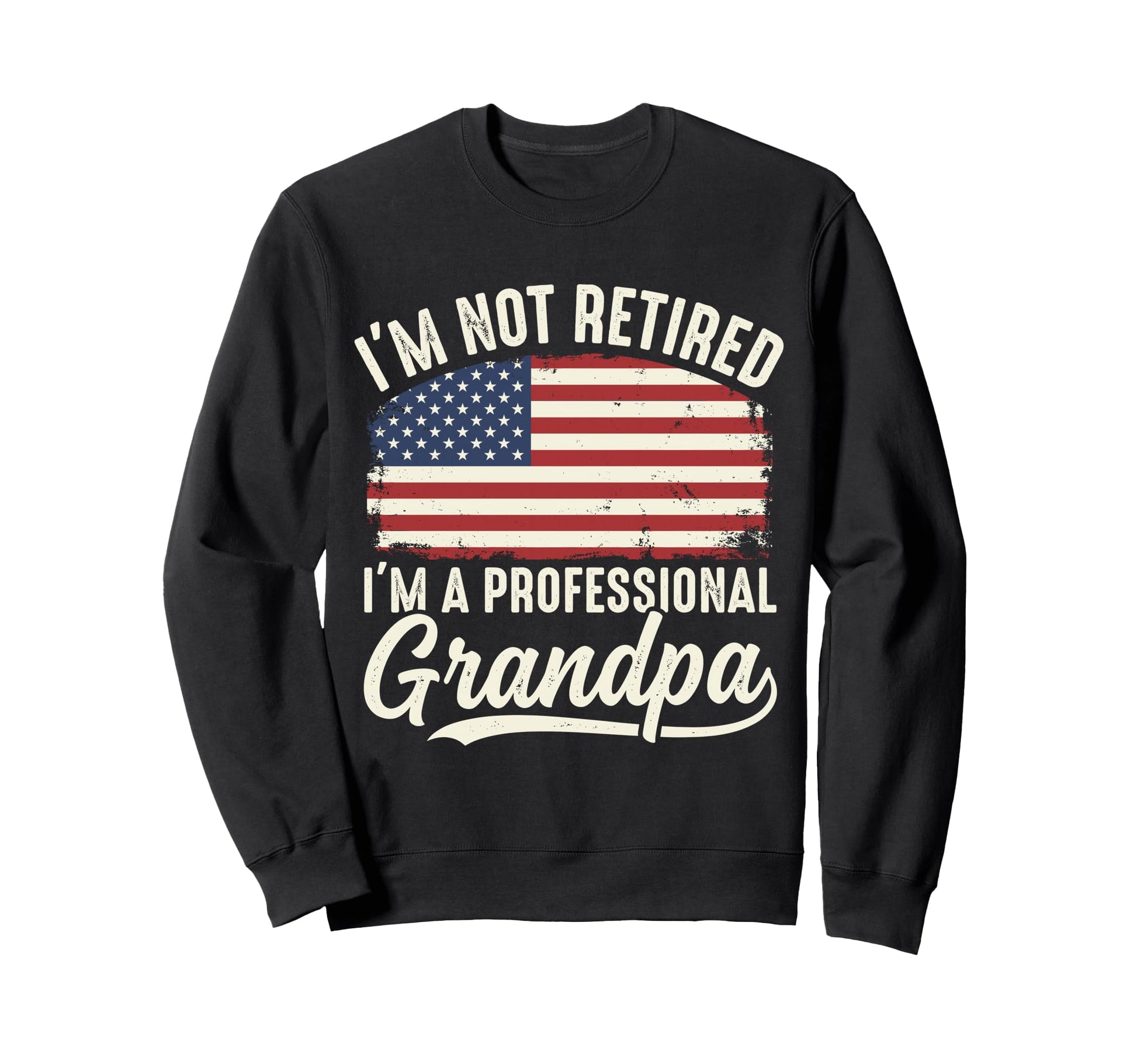 Funny Im Not Retired Im Sweatshirt - Aesthetic Graphic Men Women - T-Shirt, Sweatshirt, Hoodie