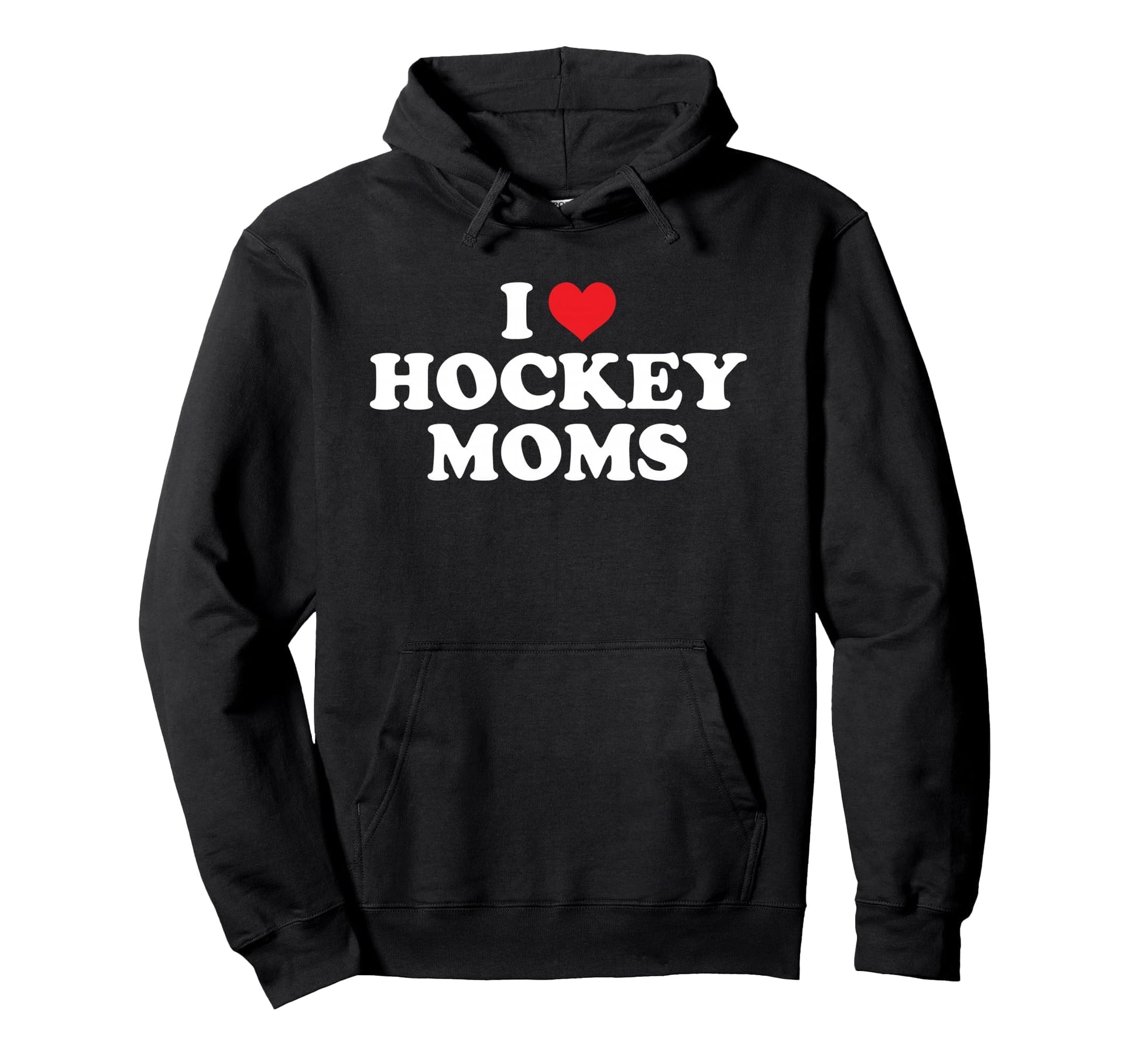 I Love Hockey Moms Funny Hoodie - Aesthetic Graphic Unisex - T-Shirt, Sweatshirt, Hoodie