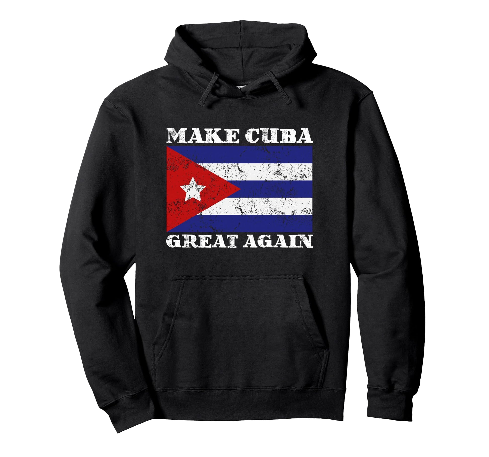 Make Cuba Great Again Flag Cuban Hoodie - Unique Graphic Unisex - T-Shirt, Sweatshirt, Hoodie