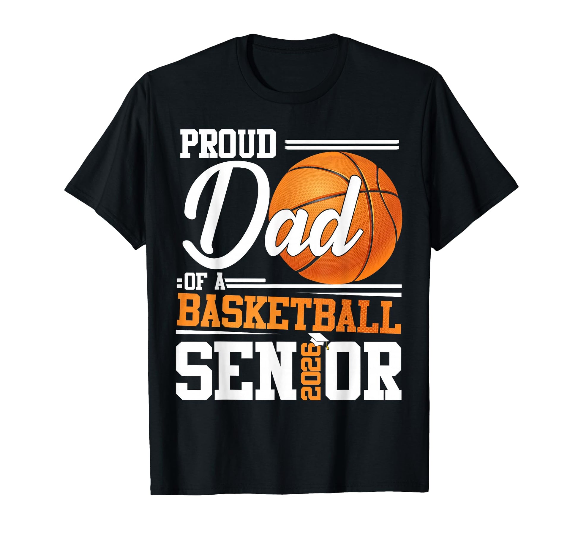 Proud Dad 2026 Senior Basketball Graduation T-Shirt - Unique Graphic Unisex - T-Shirt, Sweatshirt, Hoodie