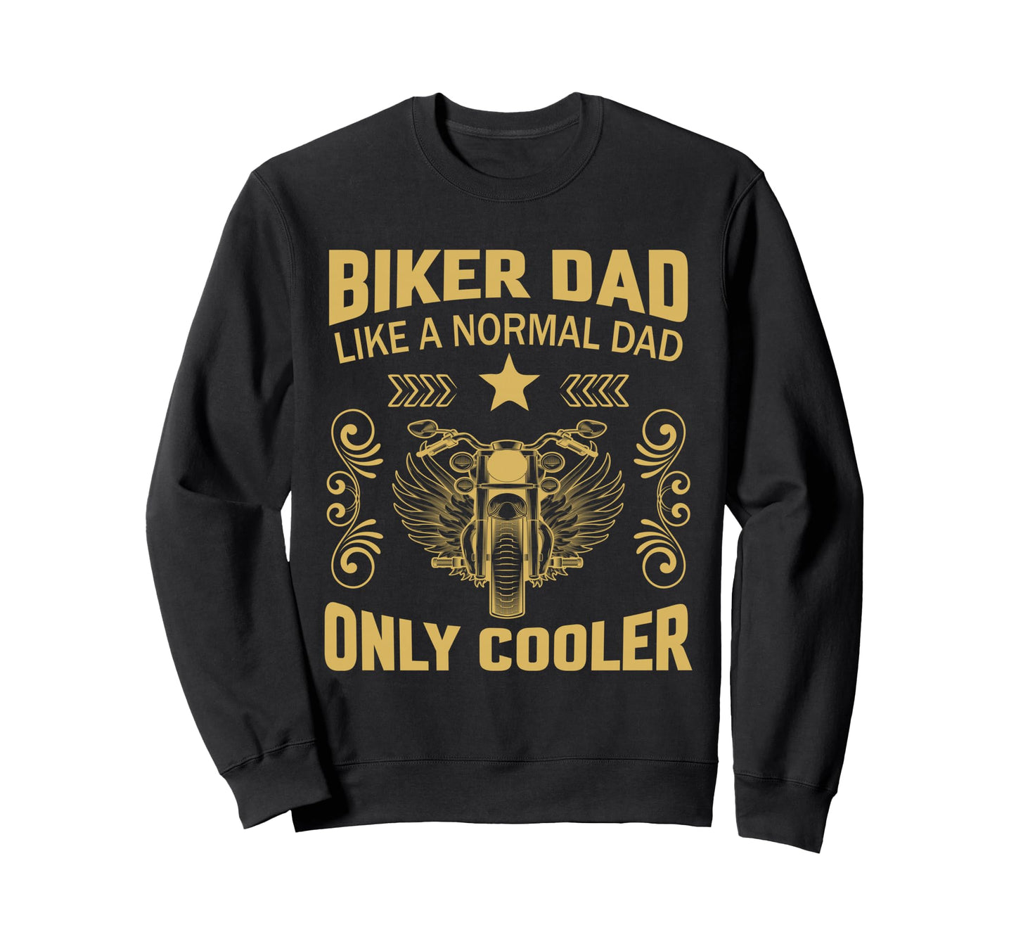 Biker Dad Like Normal Dad Only Sweatshirt - Novelty Apparel for Adults - T-Shirt, Sweatshirt, Hoodie