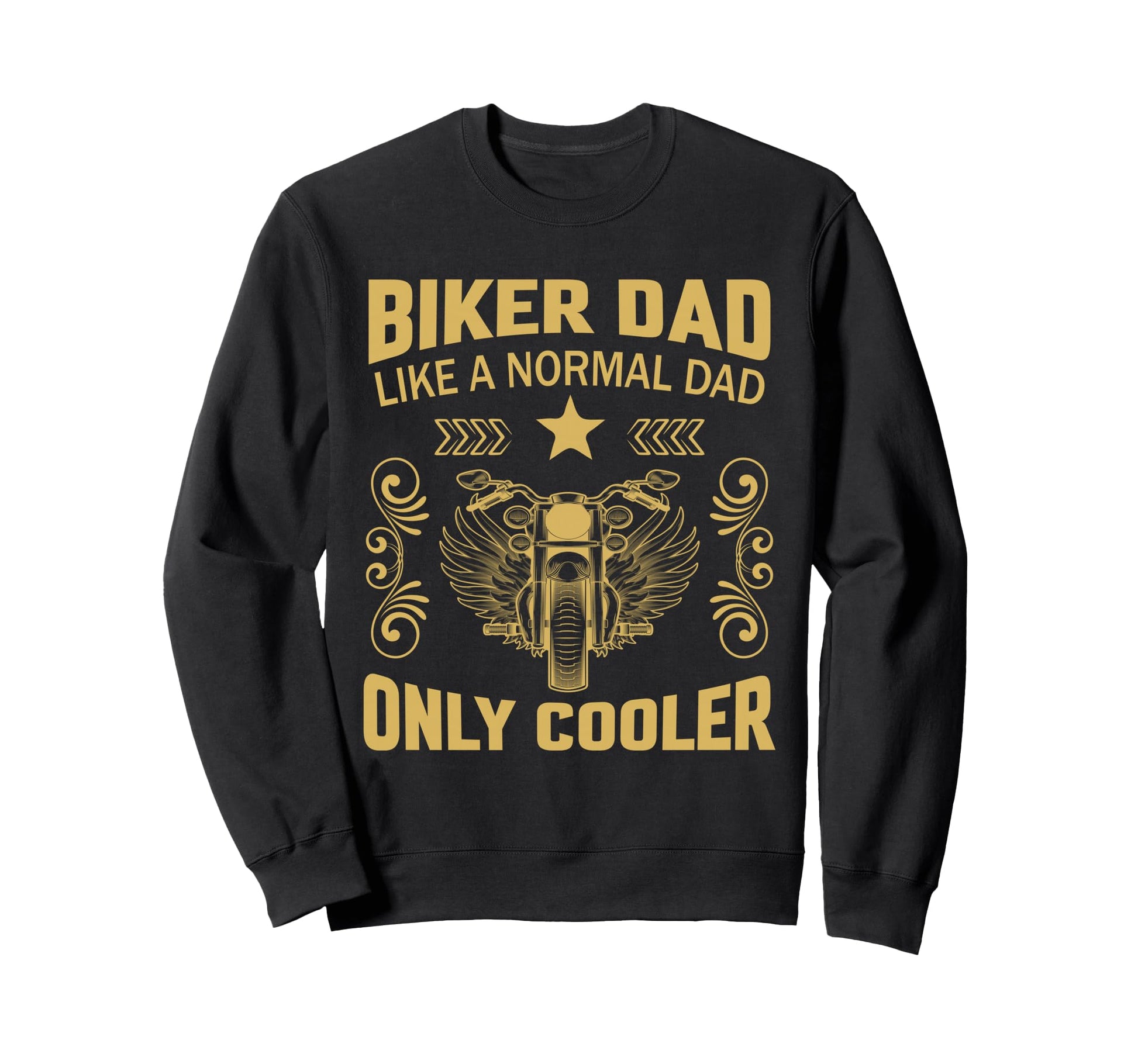 Biker Dad Like Normal Dad Only Sweatshirt - Novelty Apparel for Adults - T-Shirt, Sweatshirt, Hoodie