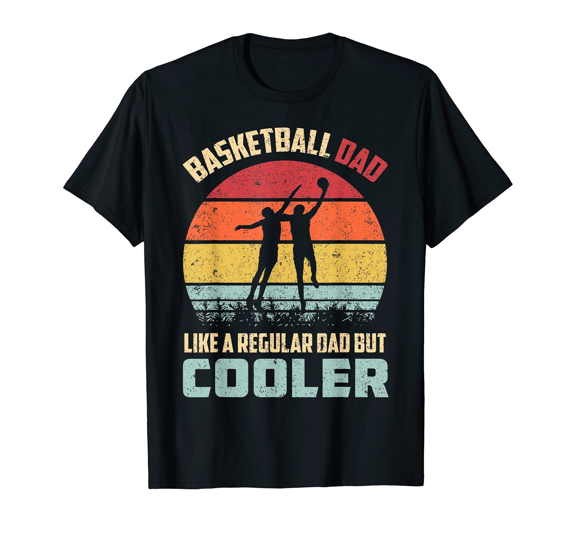 Basketball Dad Like Regular Dad But Cooler T-Shirt - Novelty Apparel Unisex - T-Shirt, Sweatshirt, Hoodie